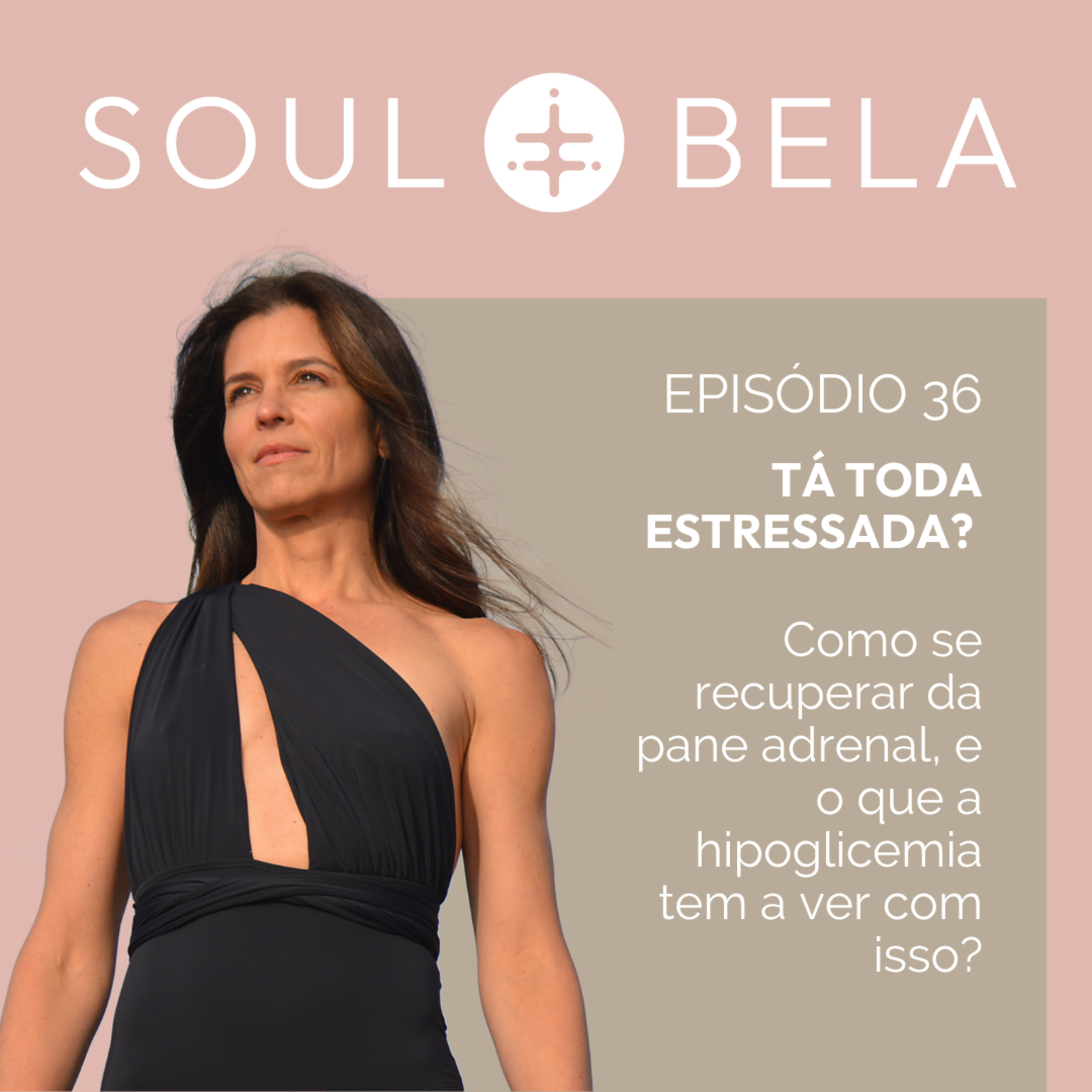 EP 36 | Tá toda estressada? Como se recuperar da pane adrenal, e o que a hipoglicemia tem a ver com isso? episode artwork