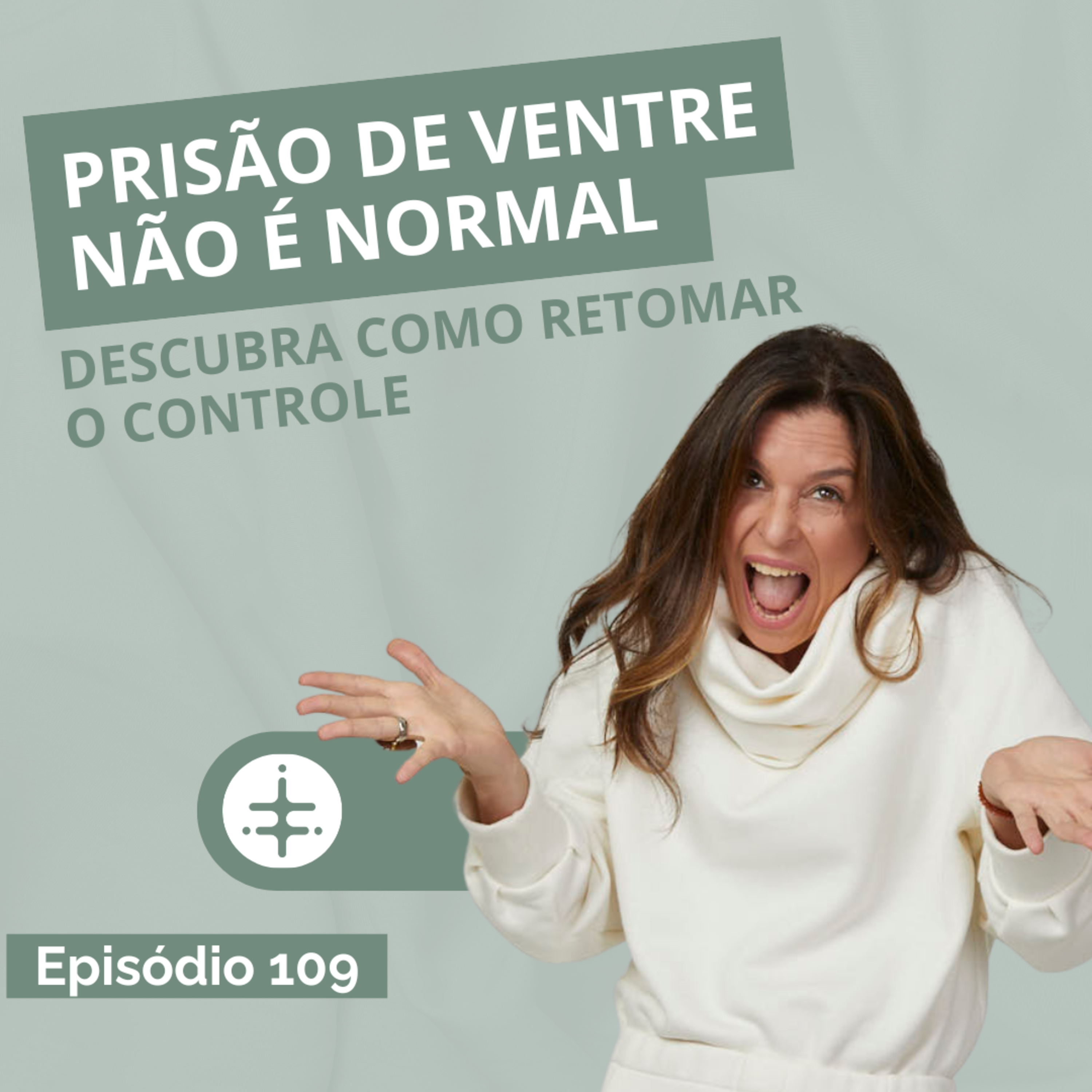 EP 109 | Prisão de Ventre Não é Normal — Descubra Como Retomar o Controle episode artwork