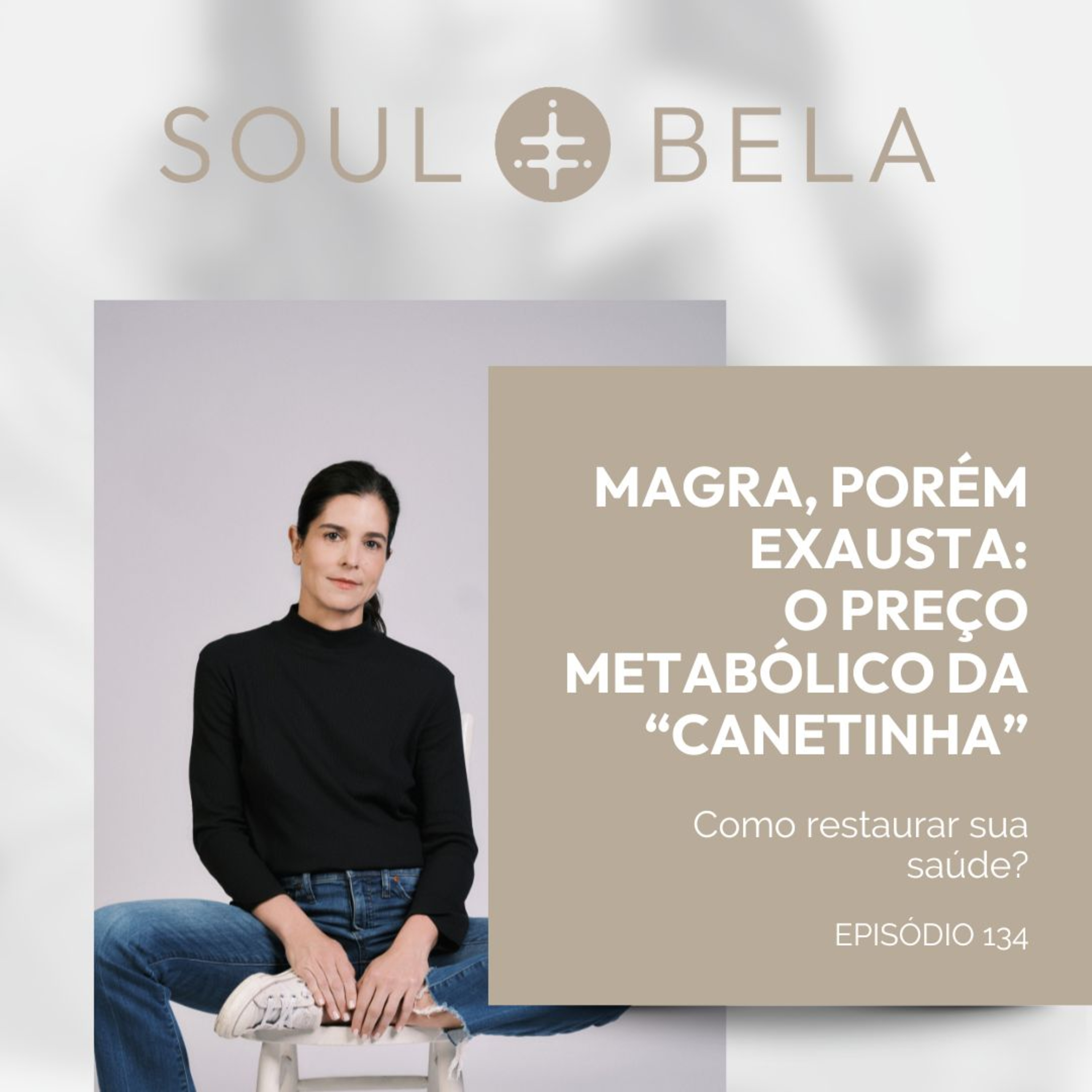 EP 134 | Magra, porém exausta: o preço metabólico da “canetinha” - Como restaurar sua saúde? episode artwork