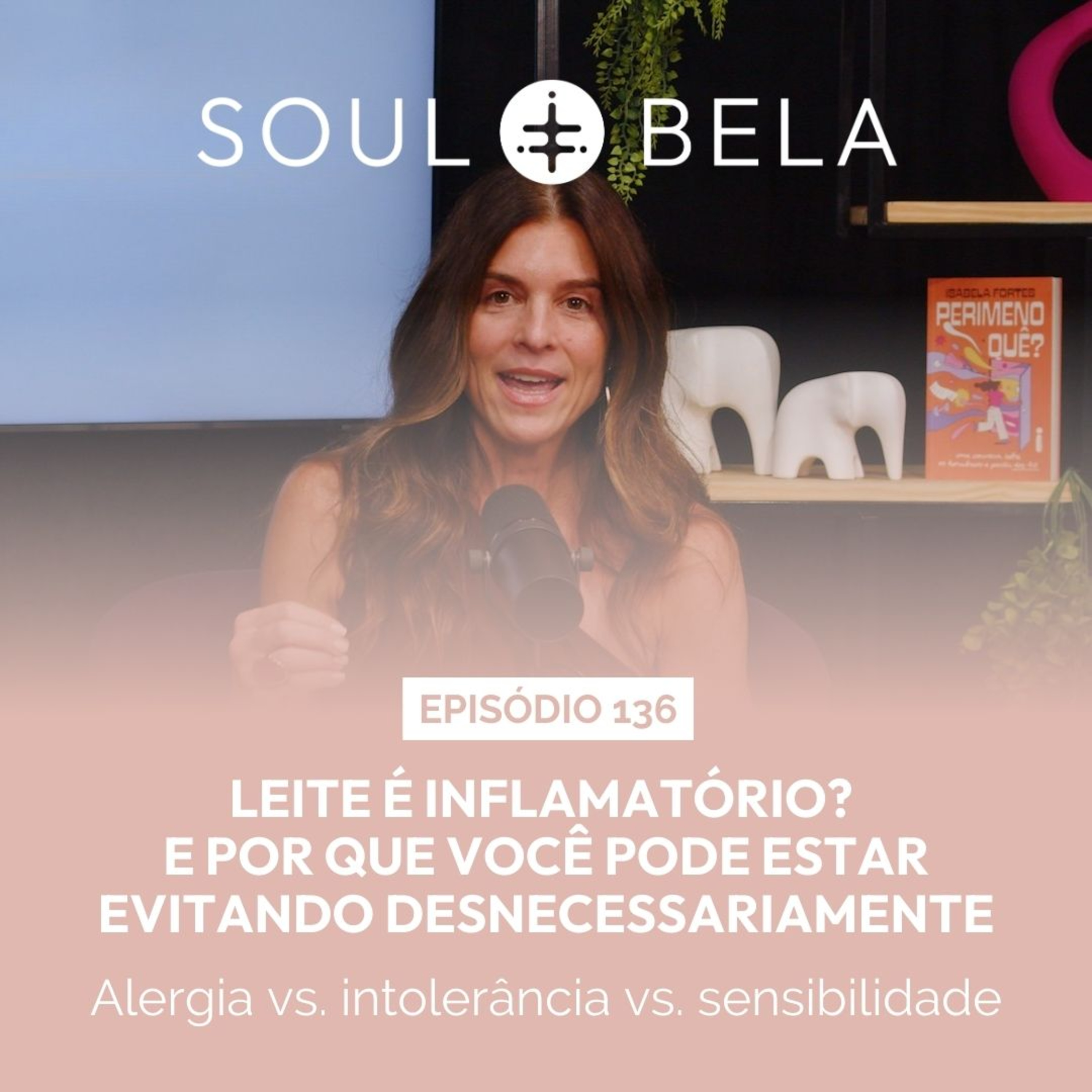 EP 136 | Leite é inflamatório? E por que você pode estar evitando desnecessariamente | Alergia vs. intolerância vs. sensibilidade episode artwork