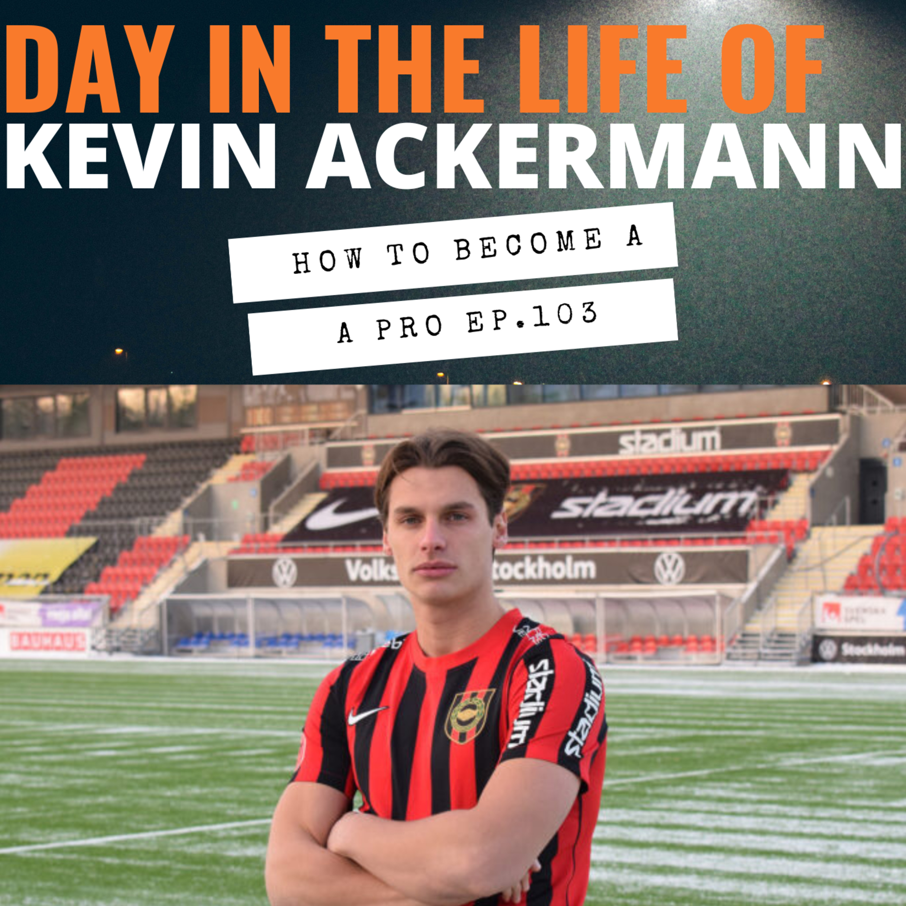 Open Heart Surgery to One of the Best Young Midfielders in Sweden- Ep. 103 with Kevin Ackermann