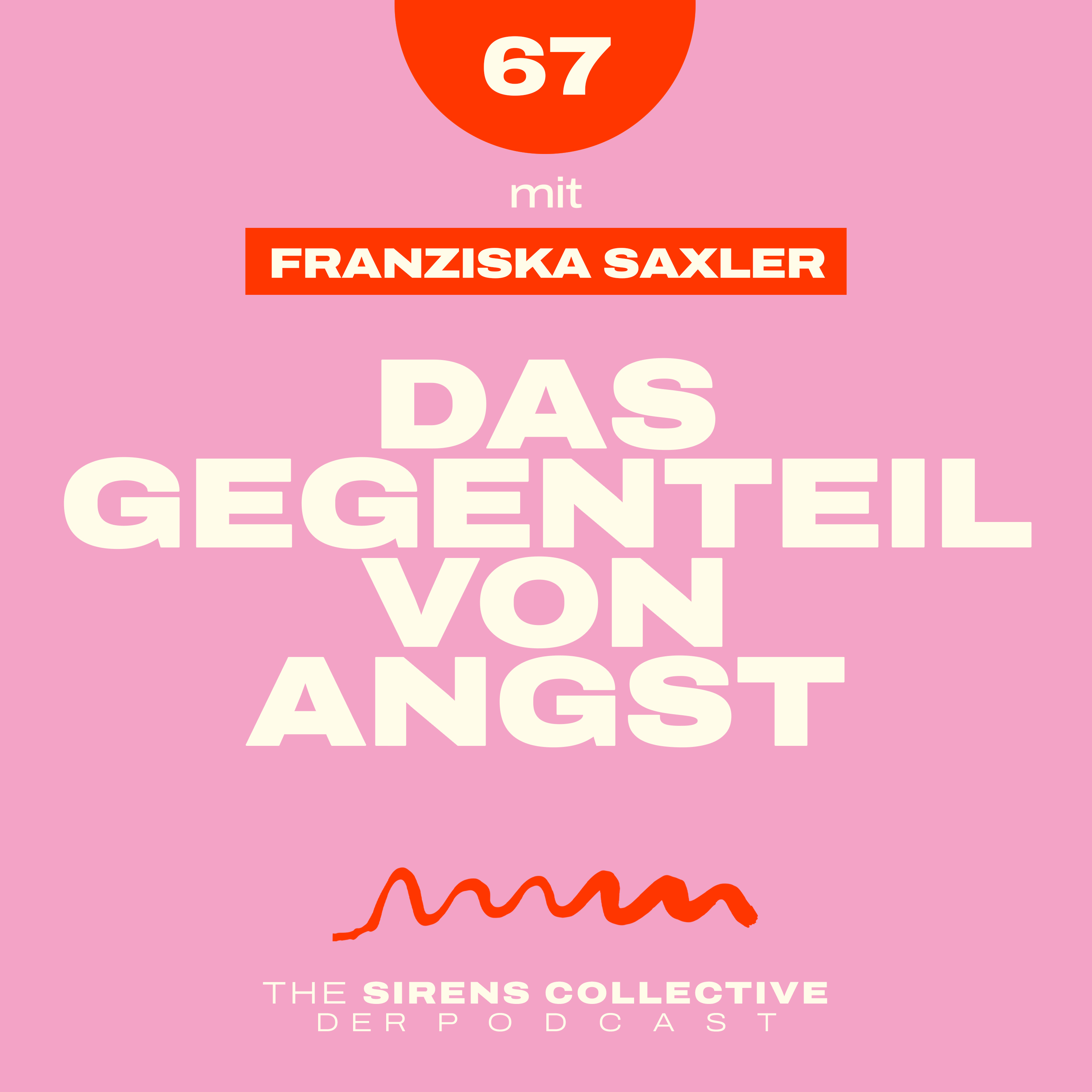 67 – Gegenteil von Angst | Mit Franziska Saxler episode artwork