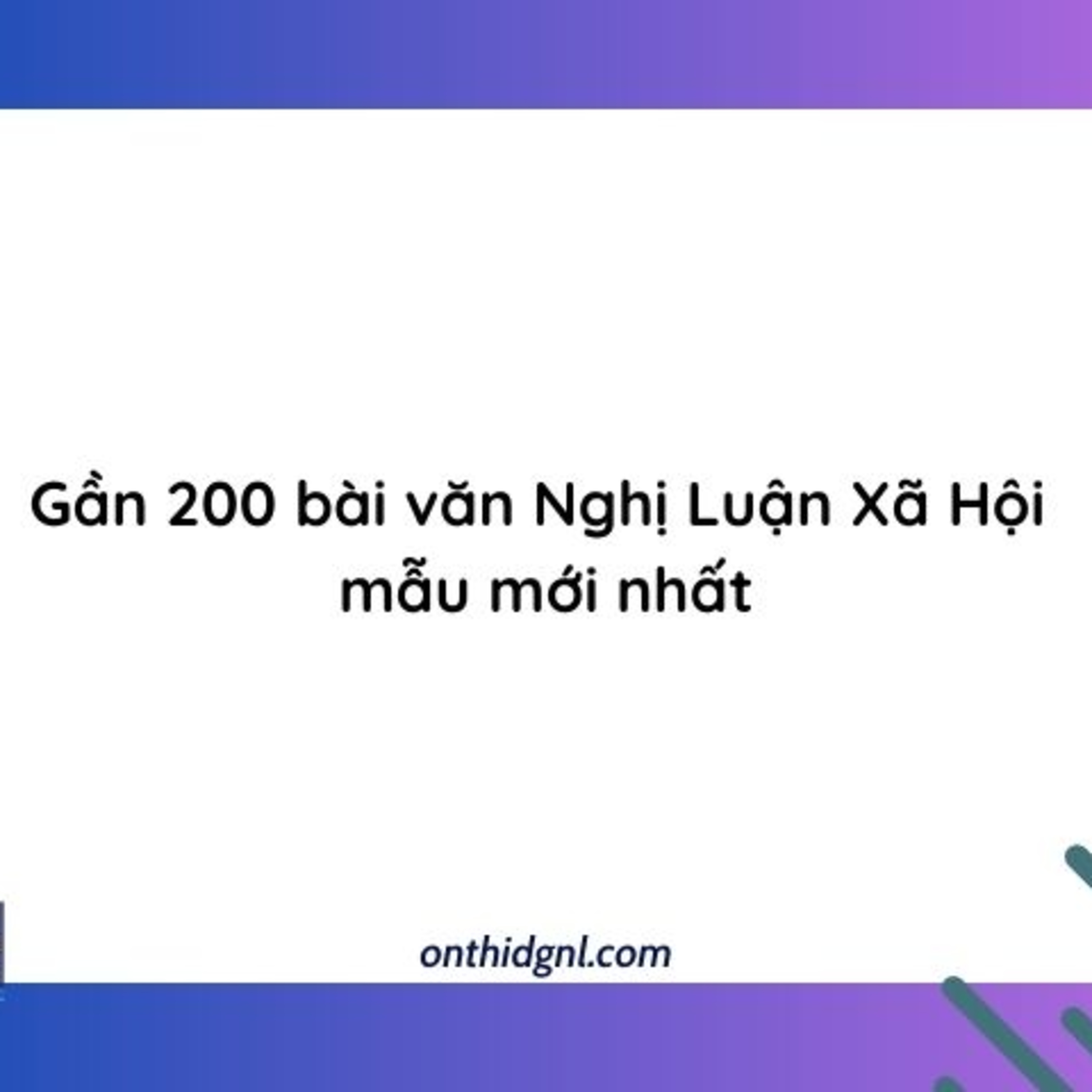 600 Bài văn mẫu Nghị luận Xã hội