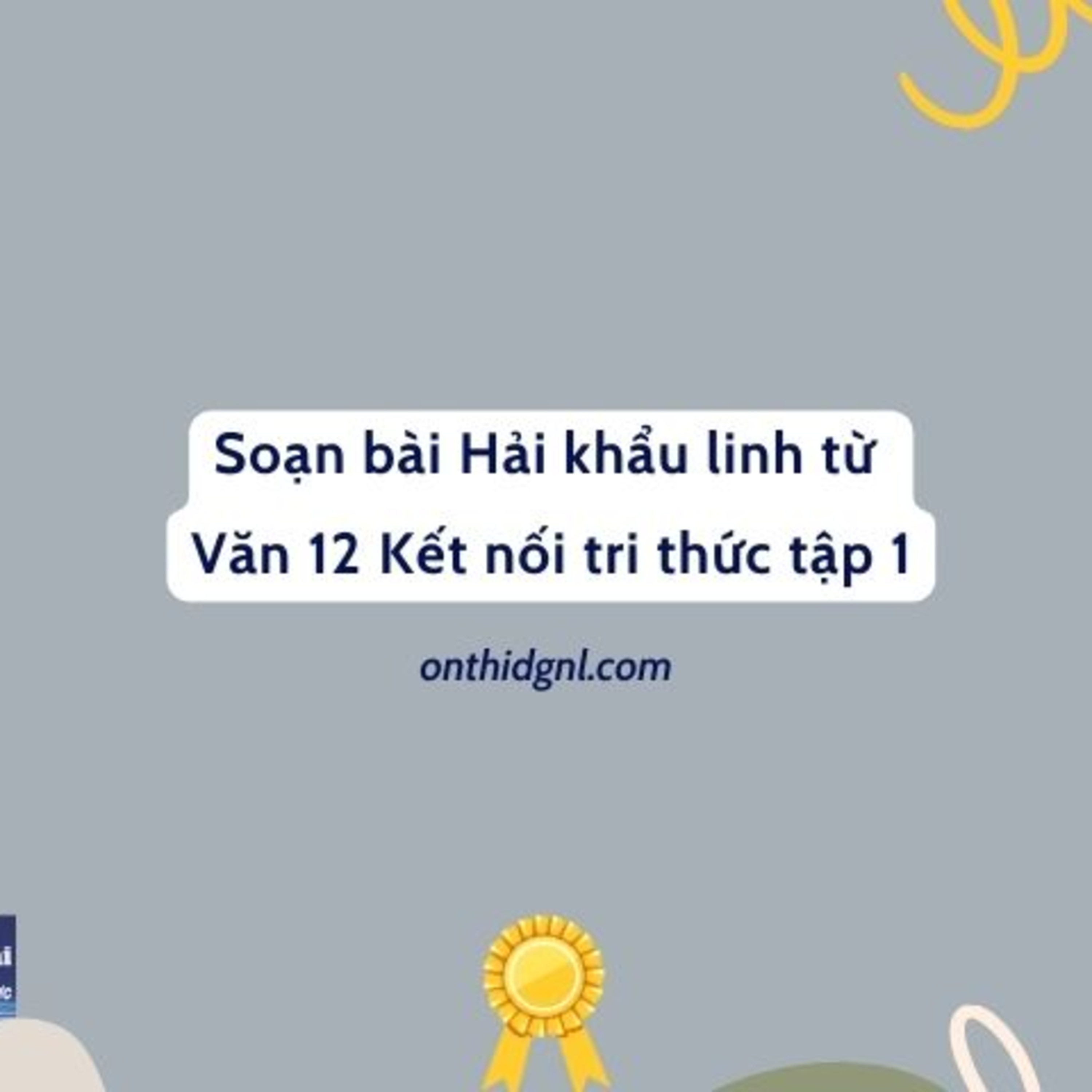 Soạn bài Hải khẩu linh từ Văn 12 Kết nối tri thức tập 1