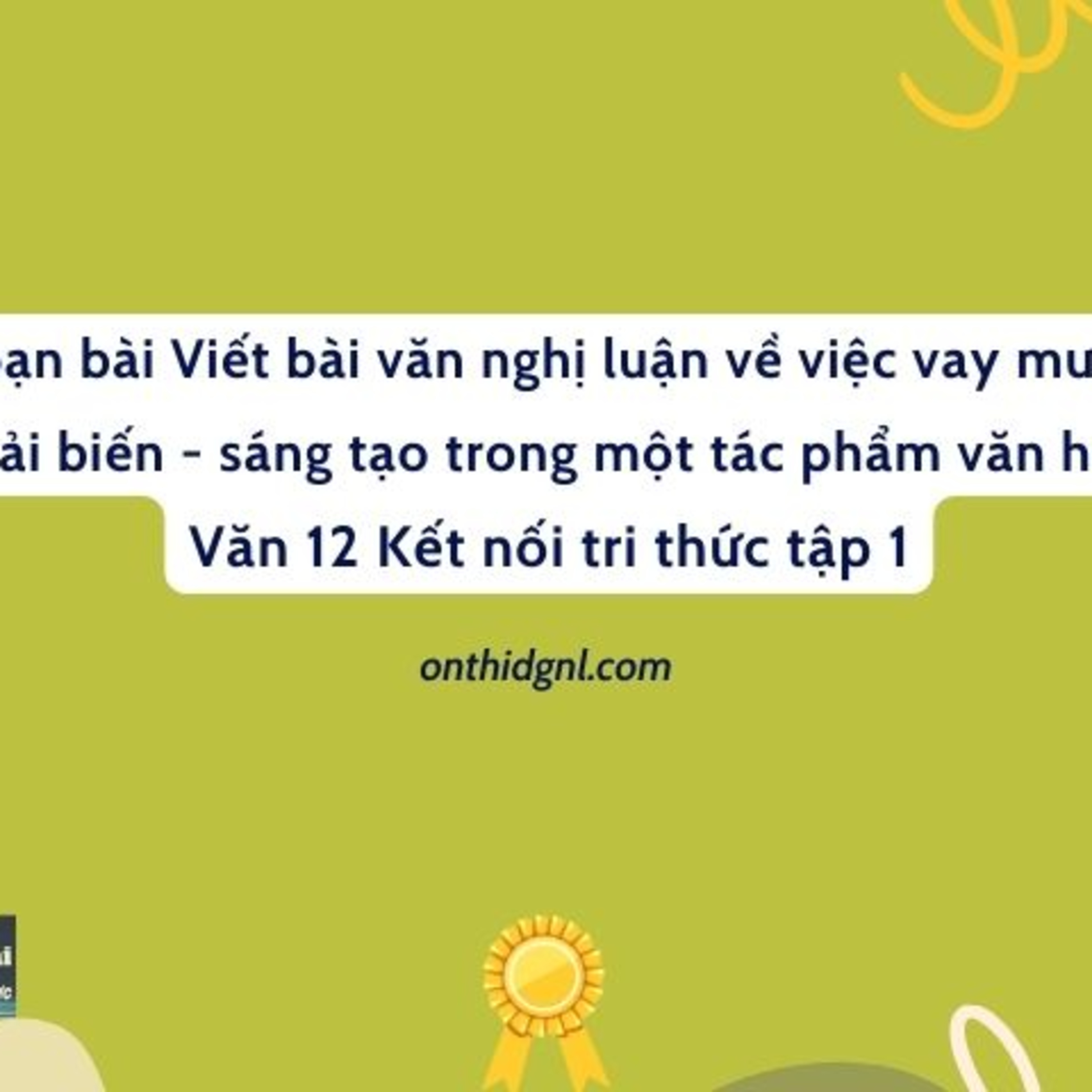 Soạn bài nghị luận về việc vay mượn - cải biến - sáng tạo trong một tác phẩm văn học Văn 12 Kết nối tri thức tập 1