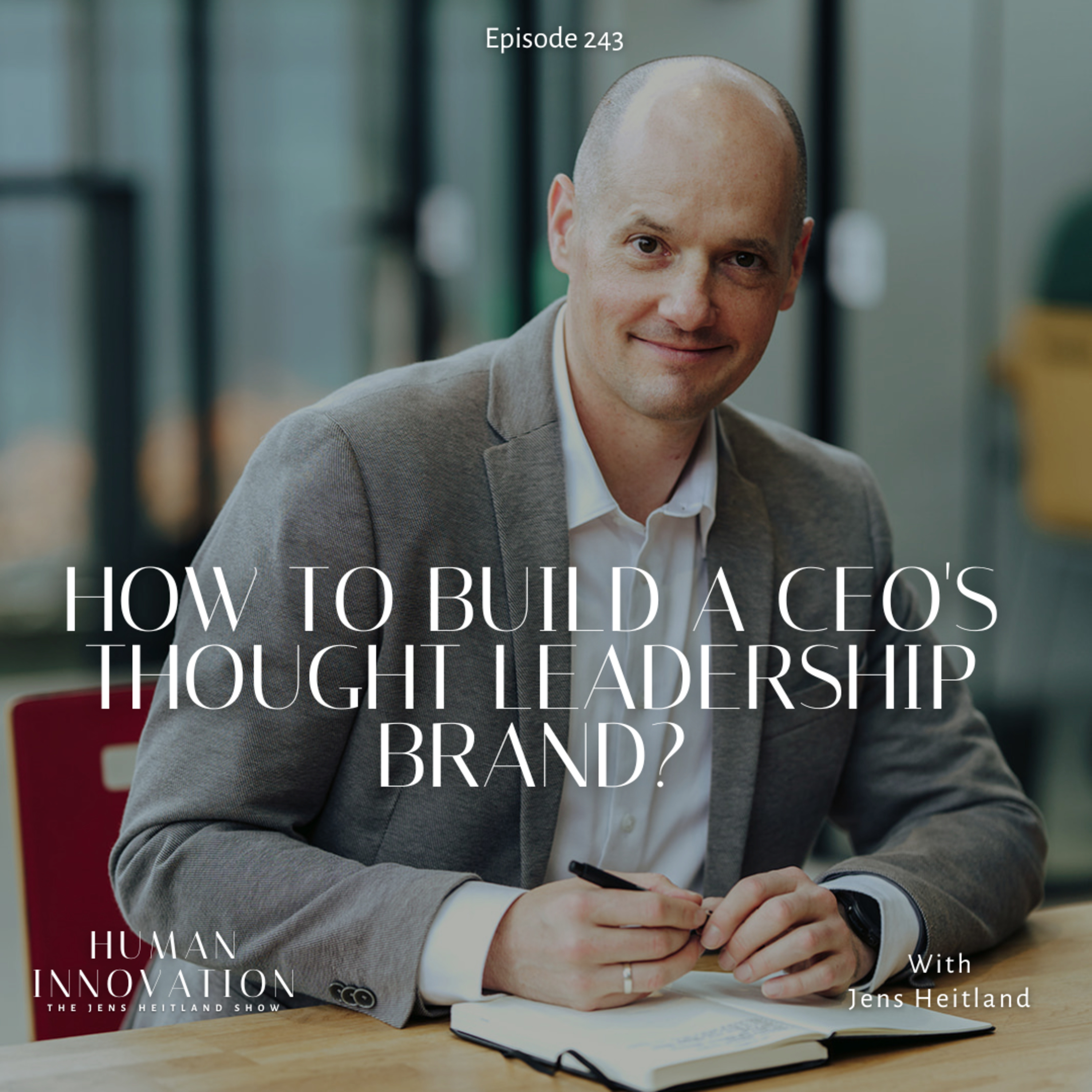 EP243: How to Build a CEO Thought Leadership Brand? episode artwork