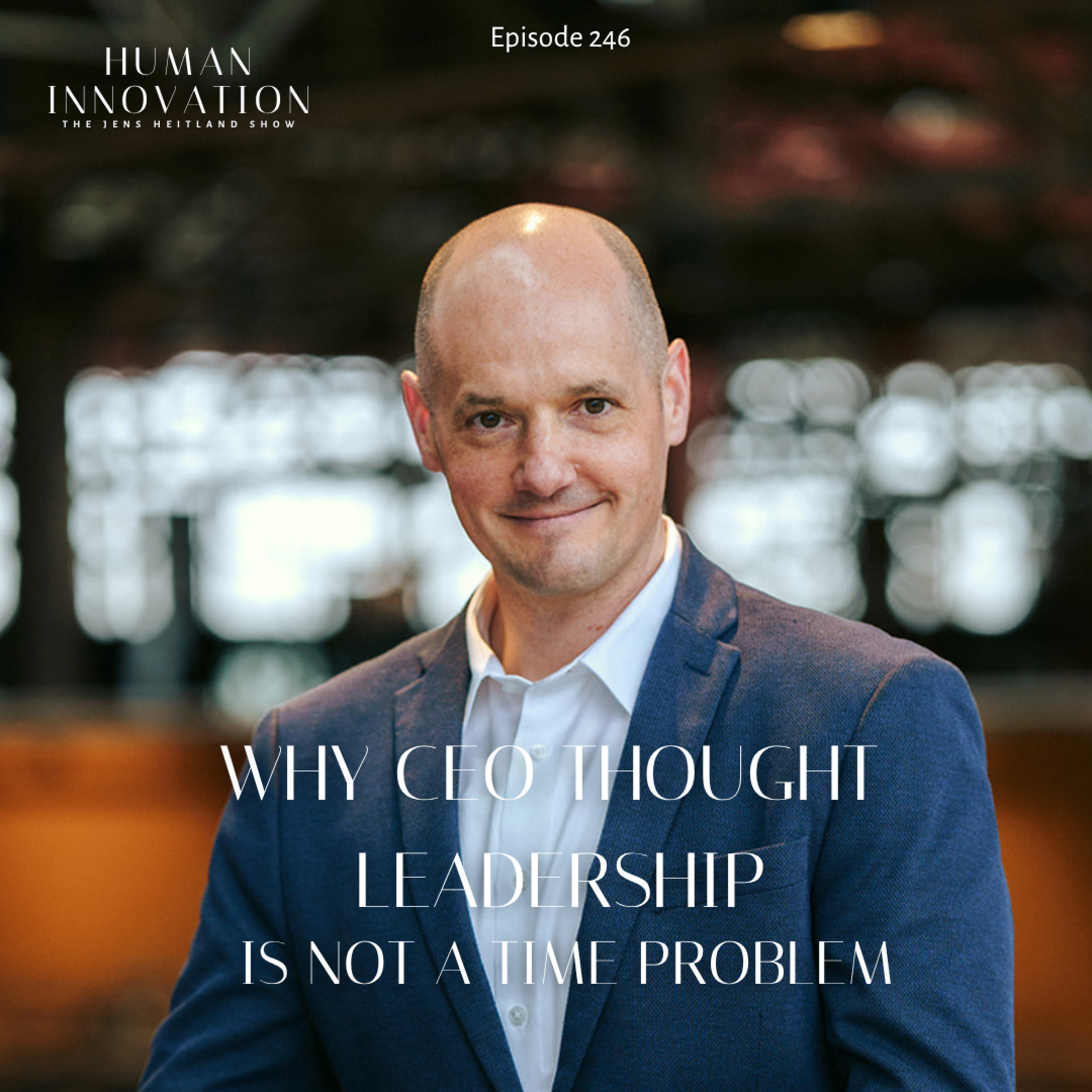 EP246 - Why CEO Thought Leadership Is Not a Time Problem episode artwork
