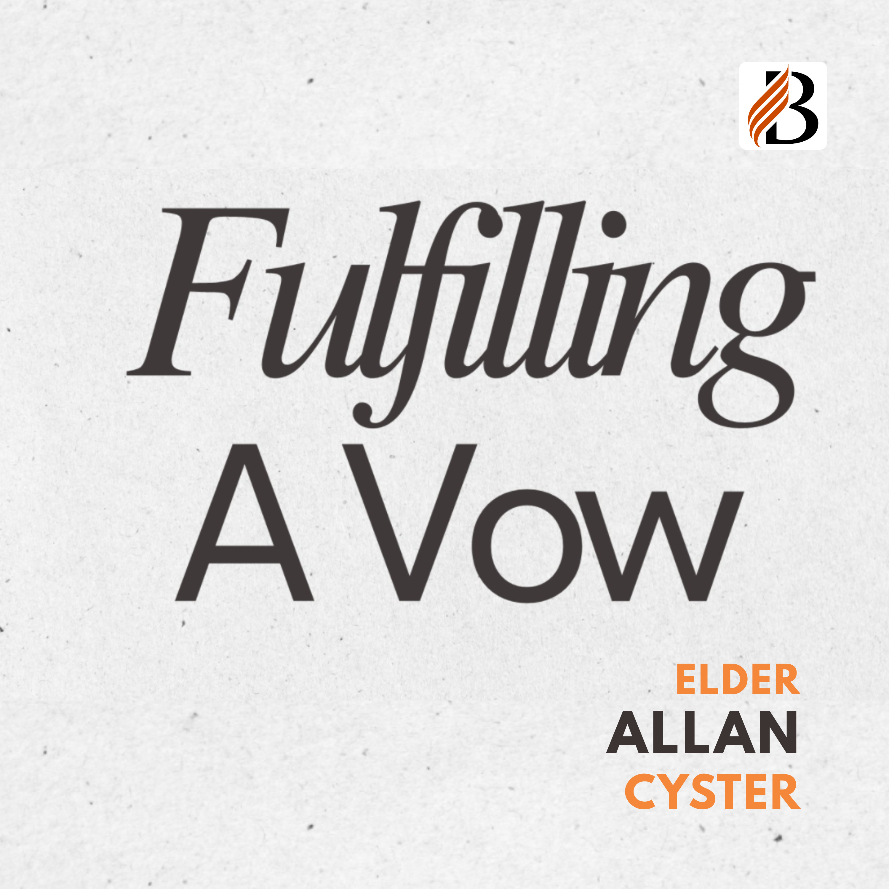 Fulfilling A Vow | Elder Allan Cyster | Worship Service, 16 August 2025
