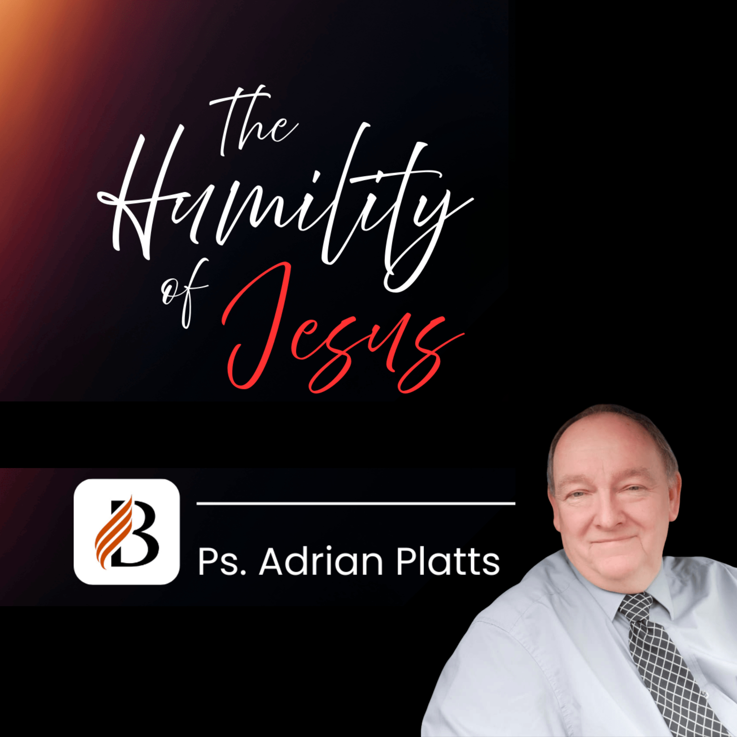 The Humility of Jesus | Ps Adrian Platts - 23 August 2025