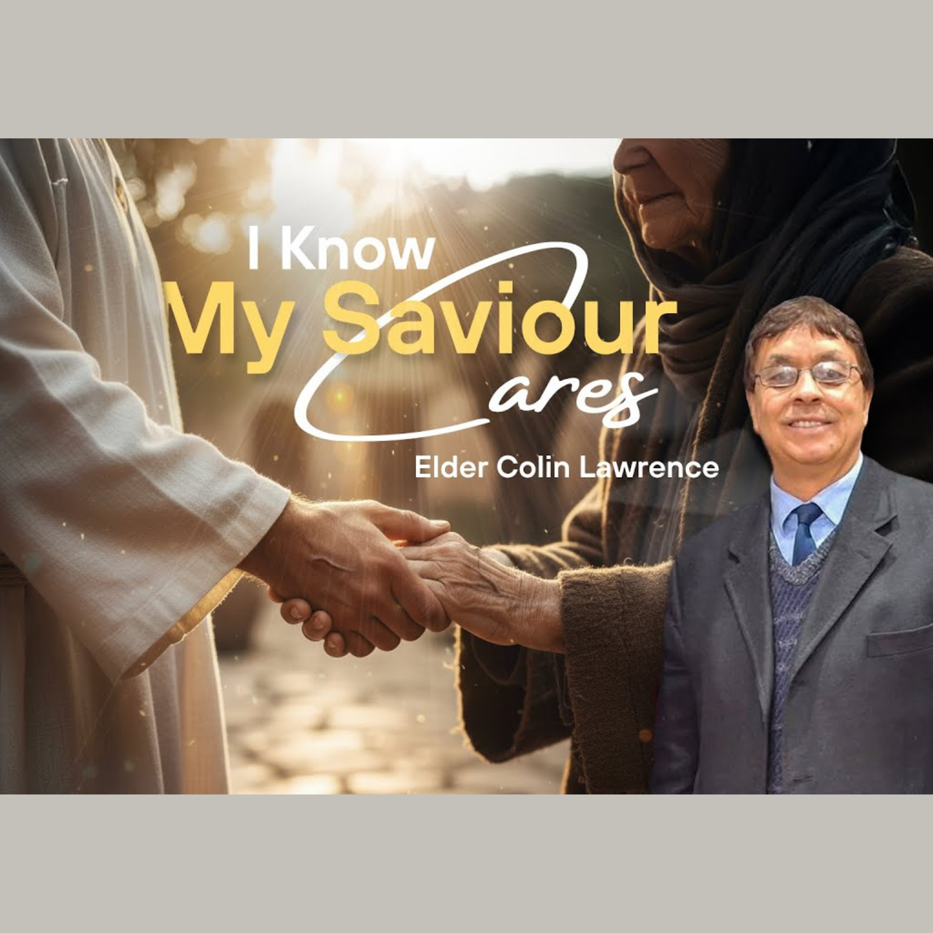 I Know My Saviour Cares | Elder Colin Lawrence - 04 October 2025