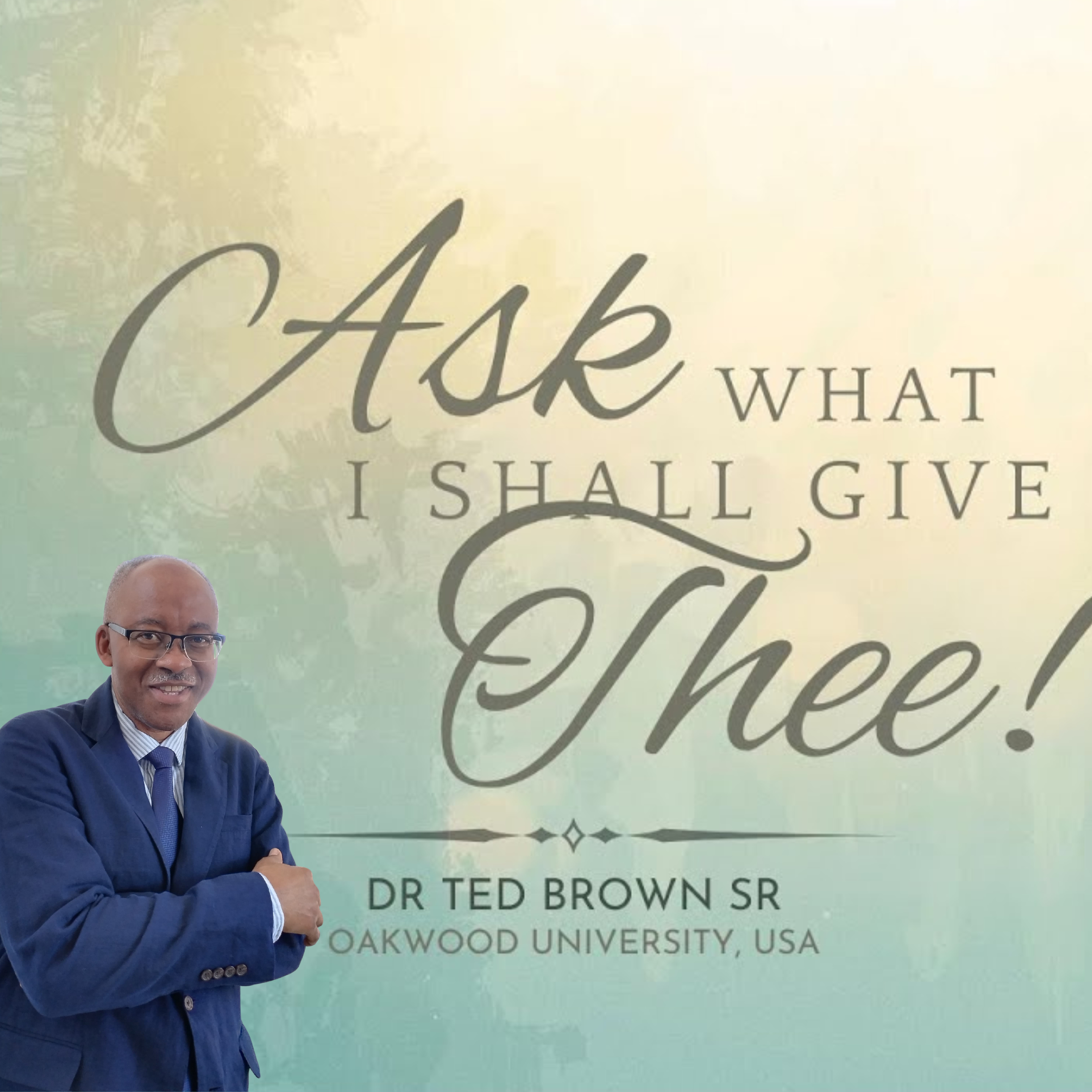 Ask What I Shall Give Thee | Dr Ted Brown Sr - 27 December 2025