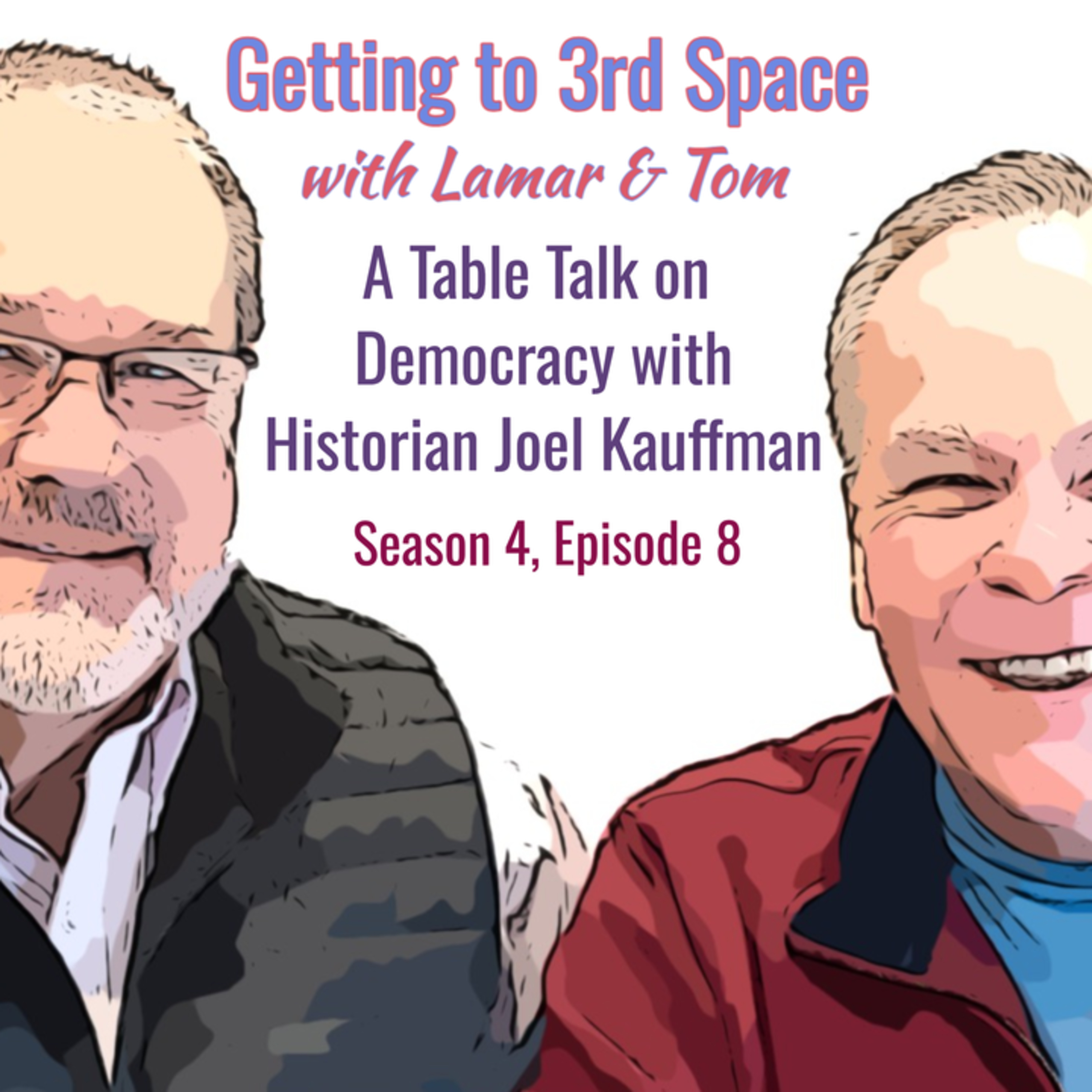 S4E8 - A Table Talk on Democracy with Historian Joel Kauffman episode artwork