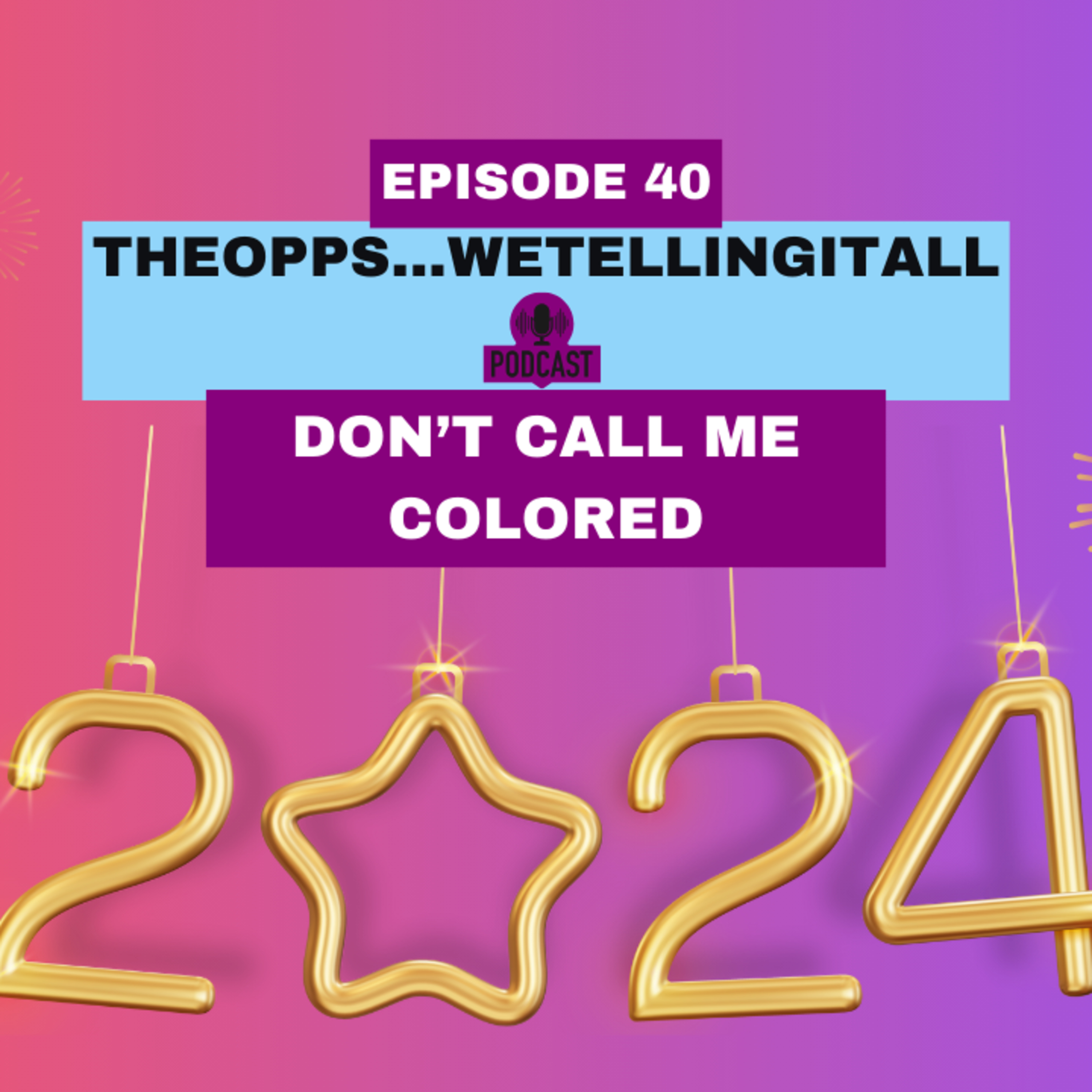 Episode 40....Don't Call Me Colored episode artwork