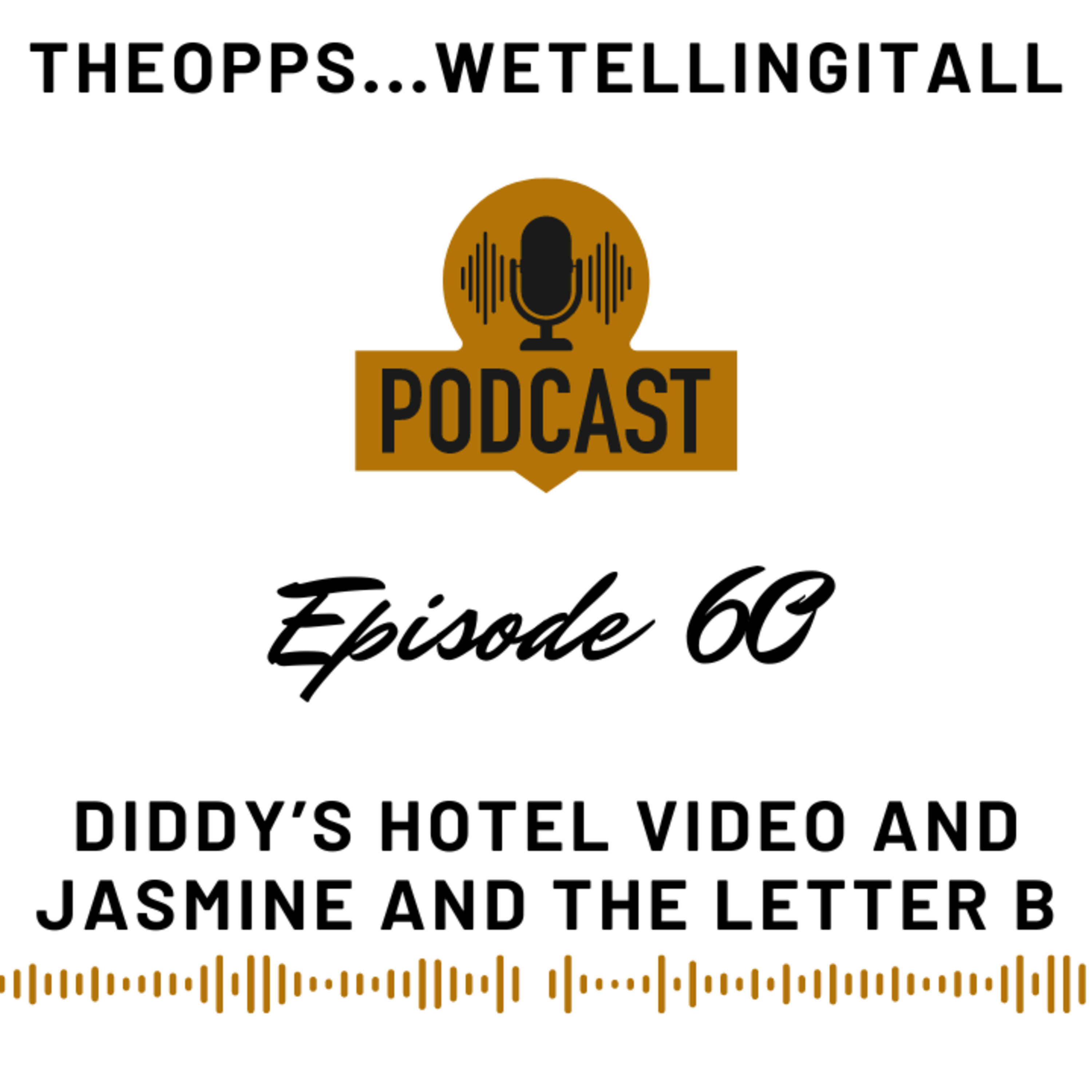 Episode 60....Diddy's hotel video and Jasmine and the Letter B