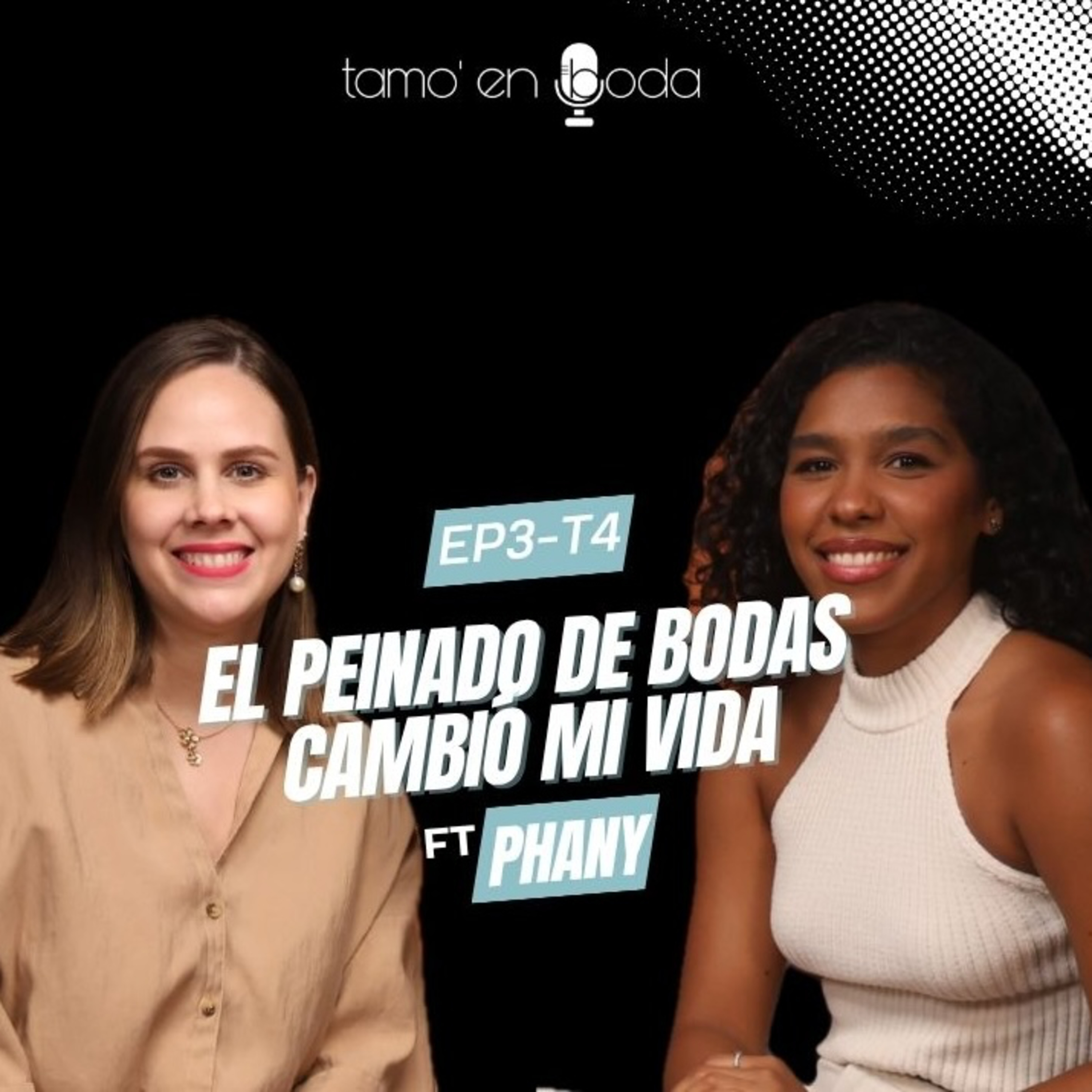 EP3-T4 El peinado de bodas cambió mi vida ft Phany