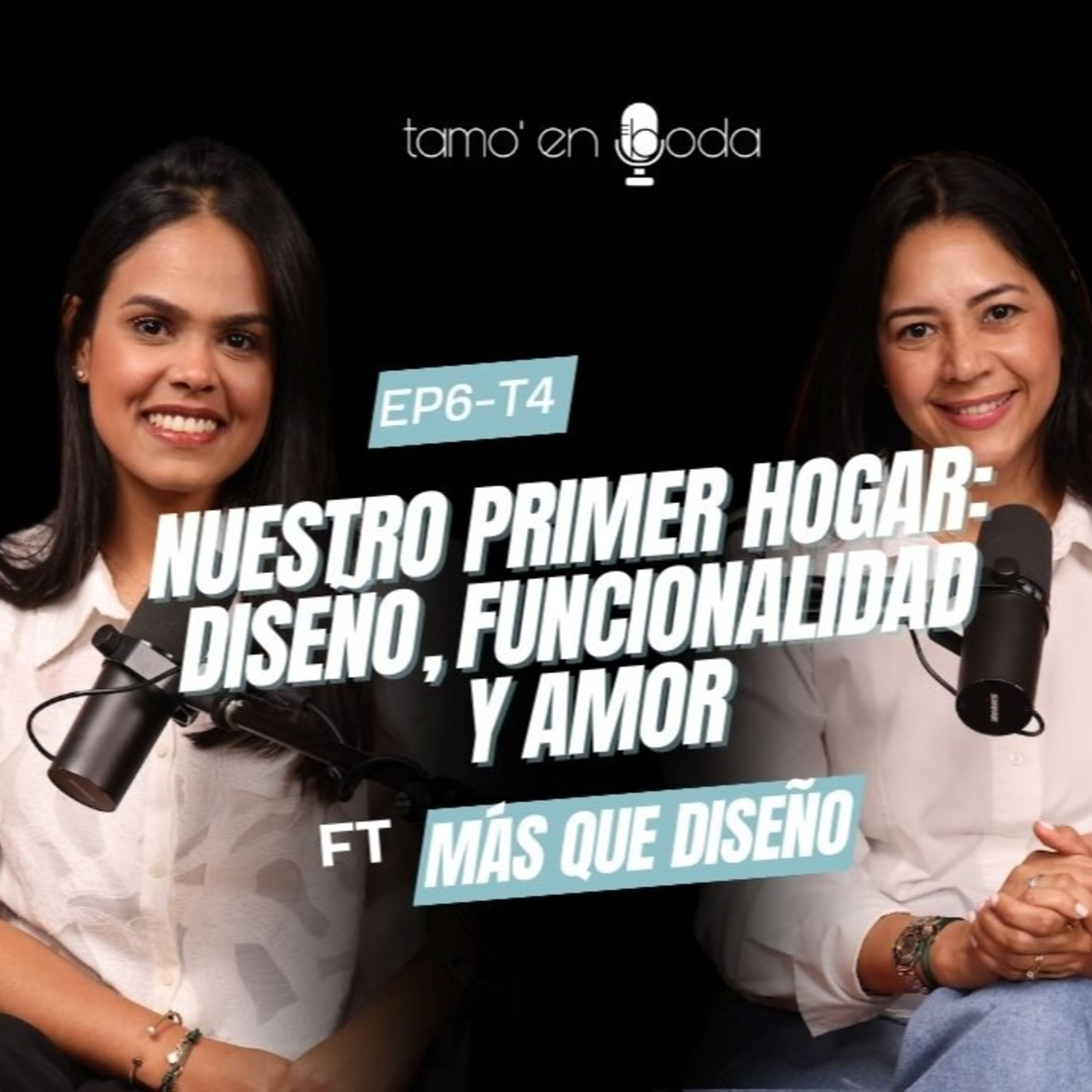 EP6-T4 Nuestro primer hogar: diseño, funcionalidad y amor ft Más que diseño