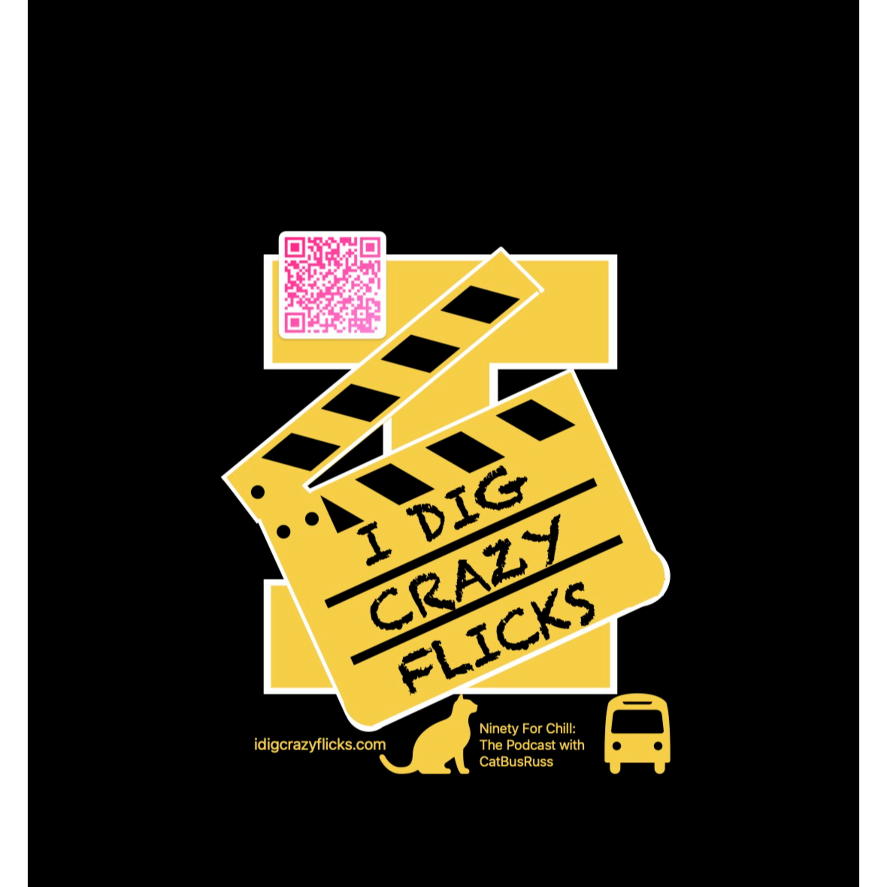 I Dig Crazy Flicks Presents: Ninety For Chill - The Podcast with CatBusRuss
