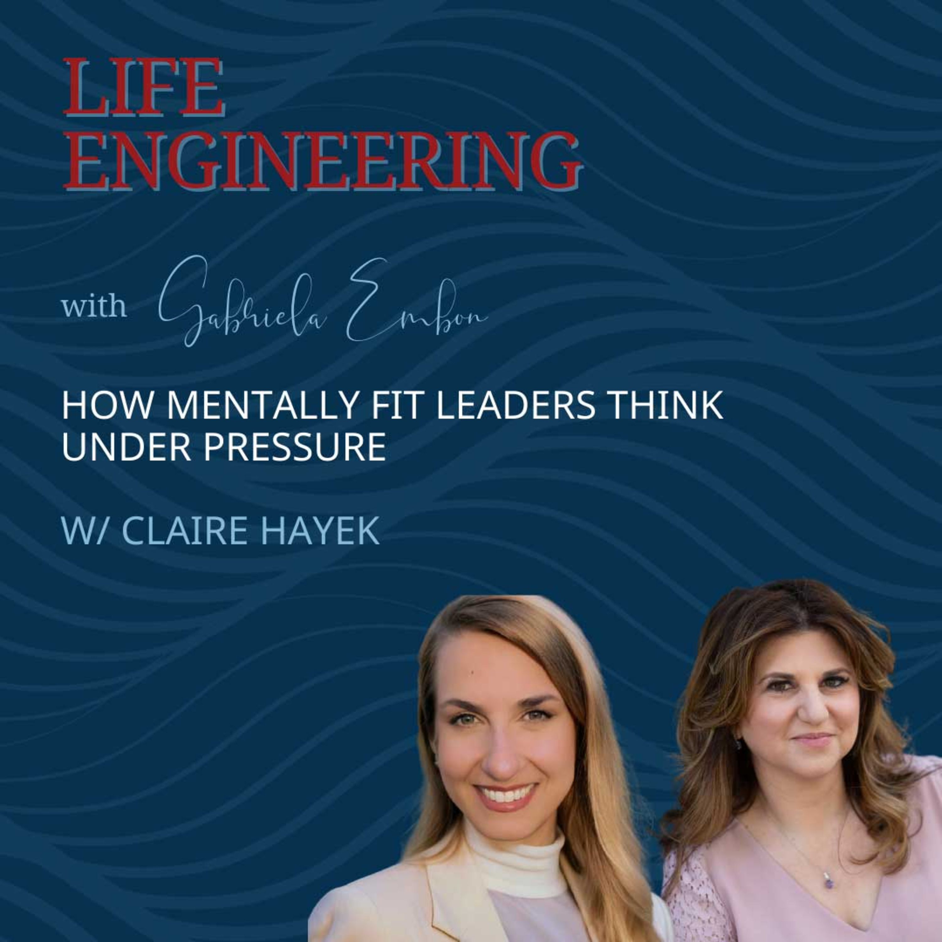How Mentally Fit Leaders Think Under Pressure | Life Engineering EP 75