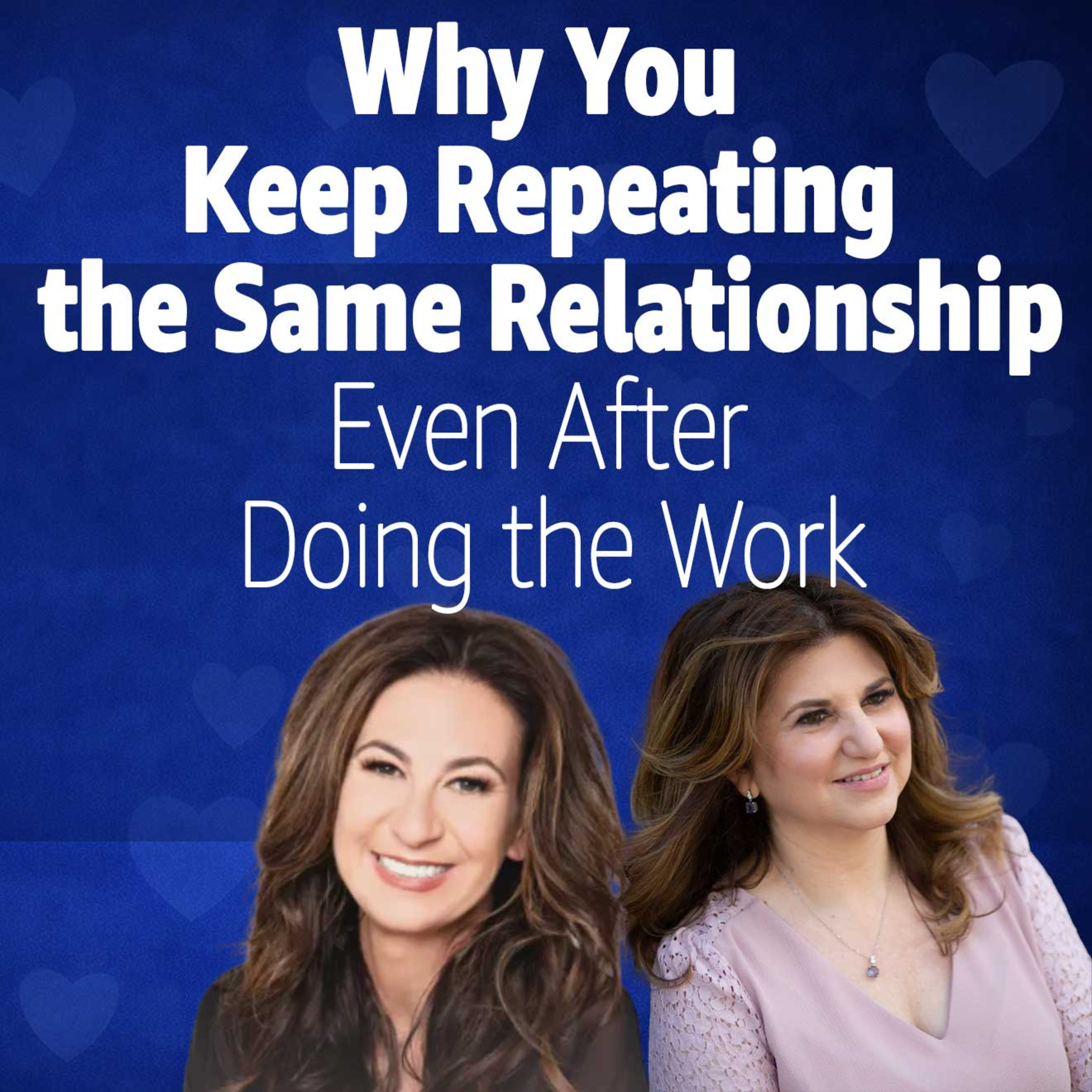 Why You Keep Repeating the Same Relationship Even After Doing the Work | Riana Malia episode artwork