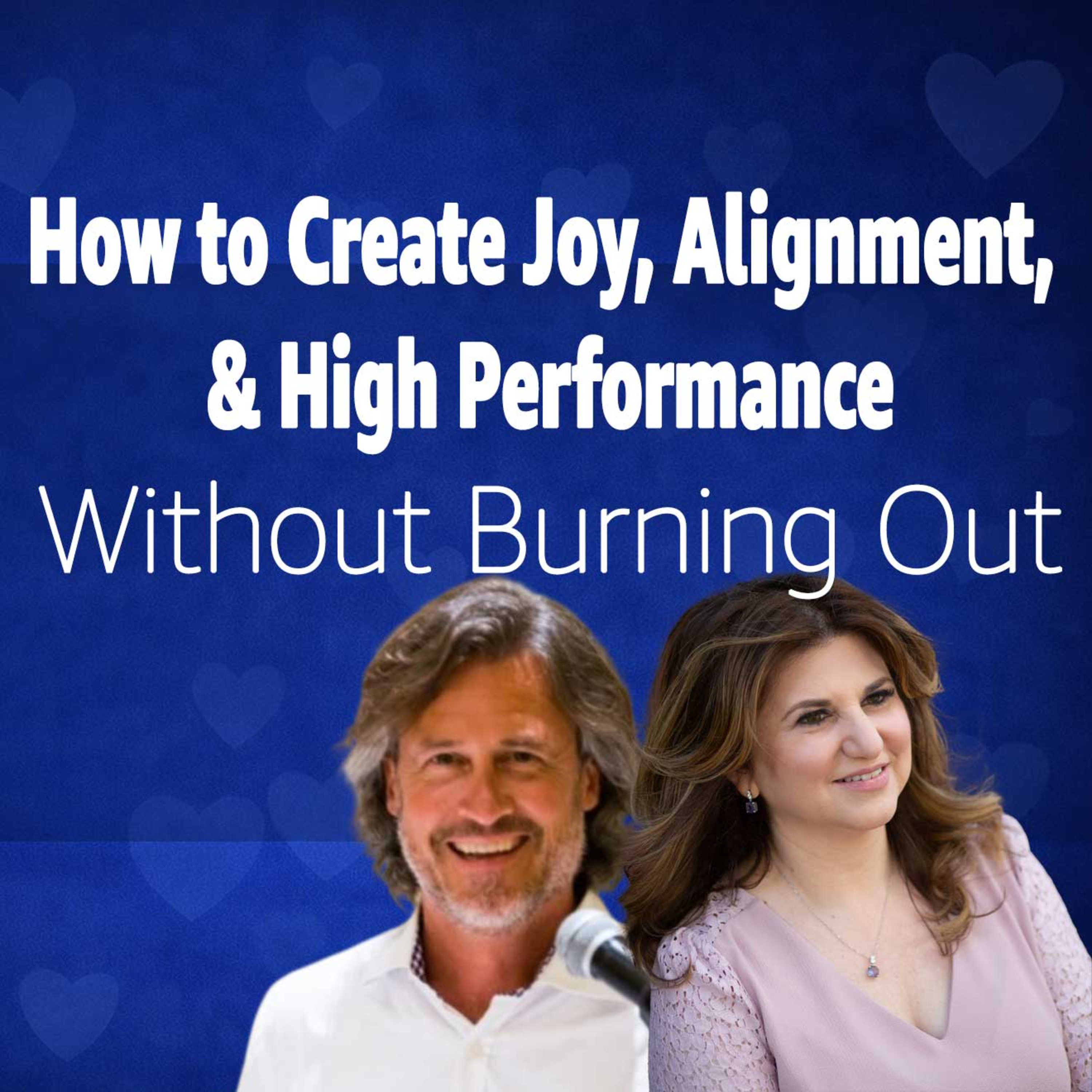 How to Create Joy, Alignment, & High Performance - Without Burning Out episode artwork