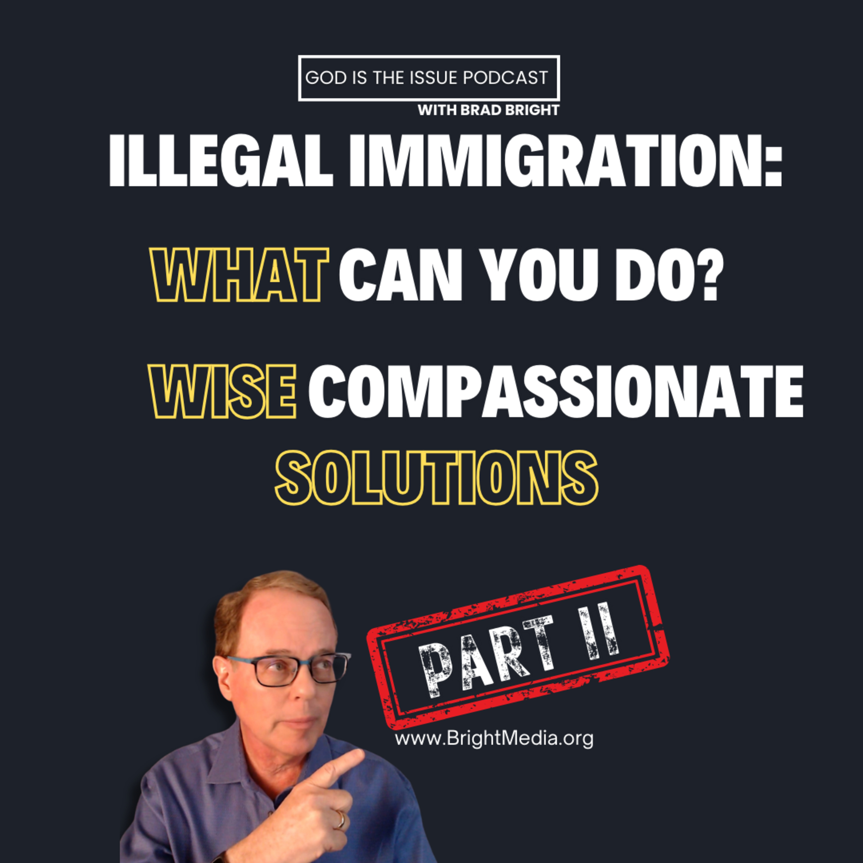 Illegal Immigration Part 2: What can YOU do? Wise, Compassionate Solutions  episode artwork