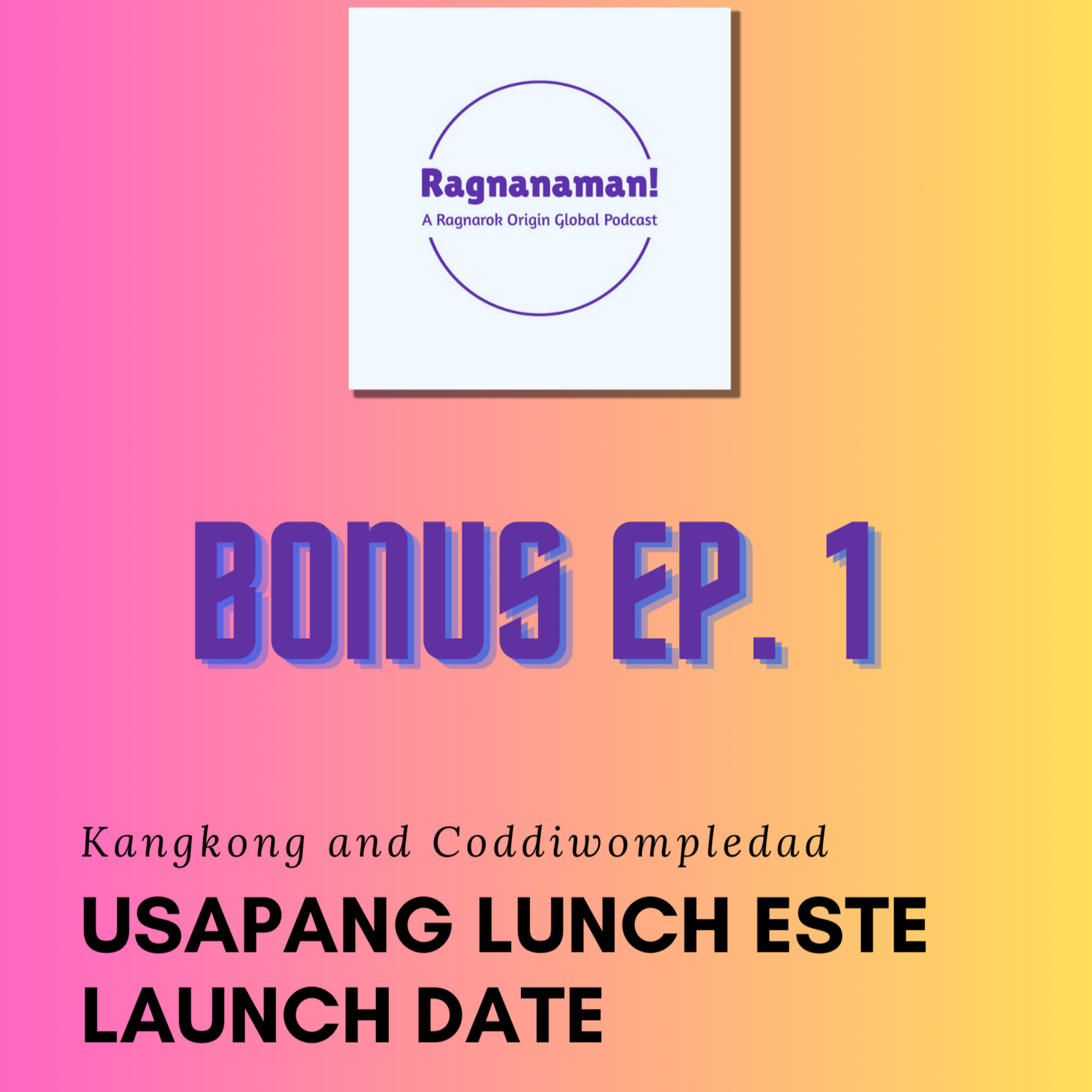 Bonus Episode 1: Usapang Lunch este Launch Date episode artwork