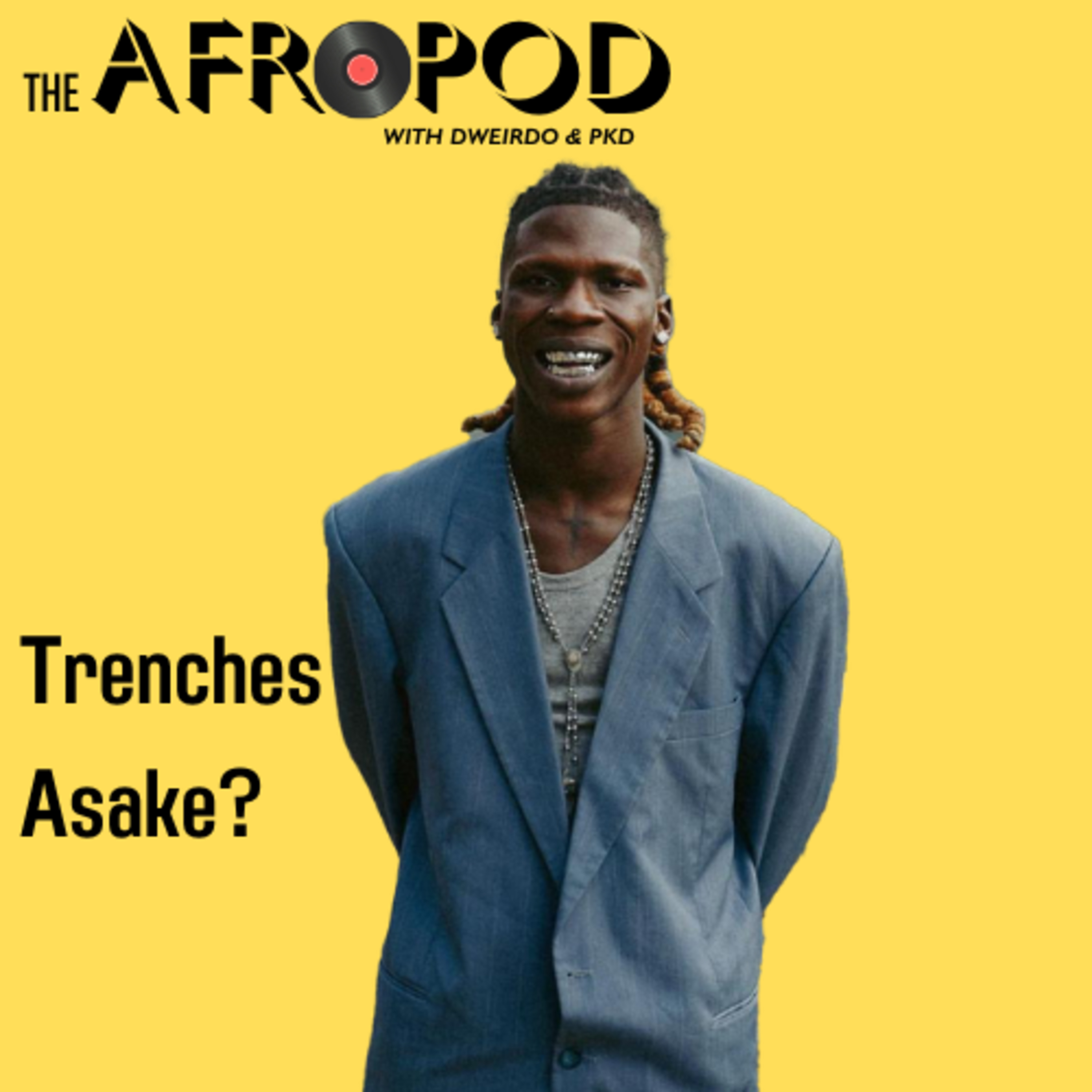 The Afropod Ep3: Trenches Asake with Dweirdo & PKD. episode artwork