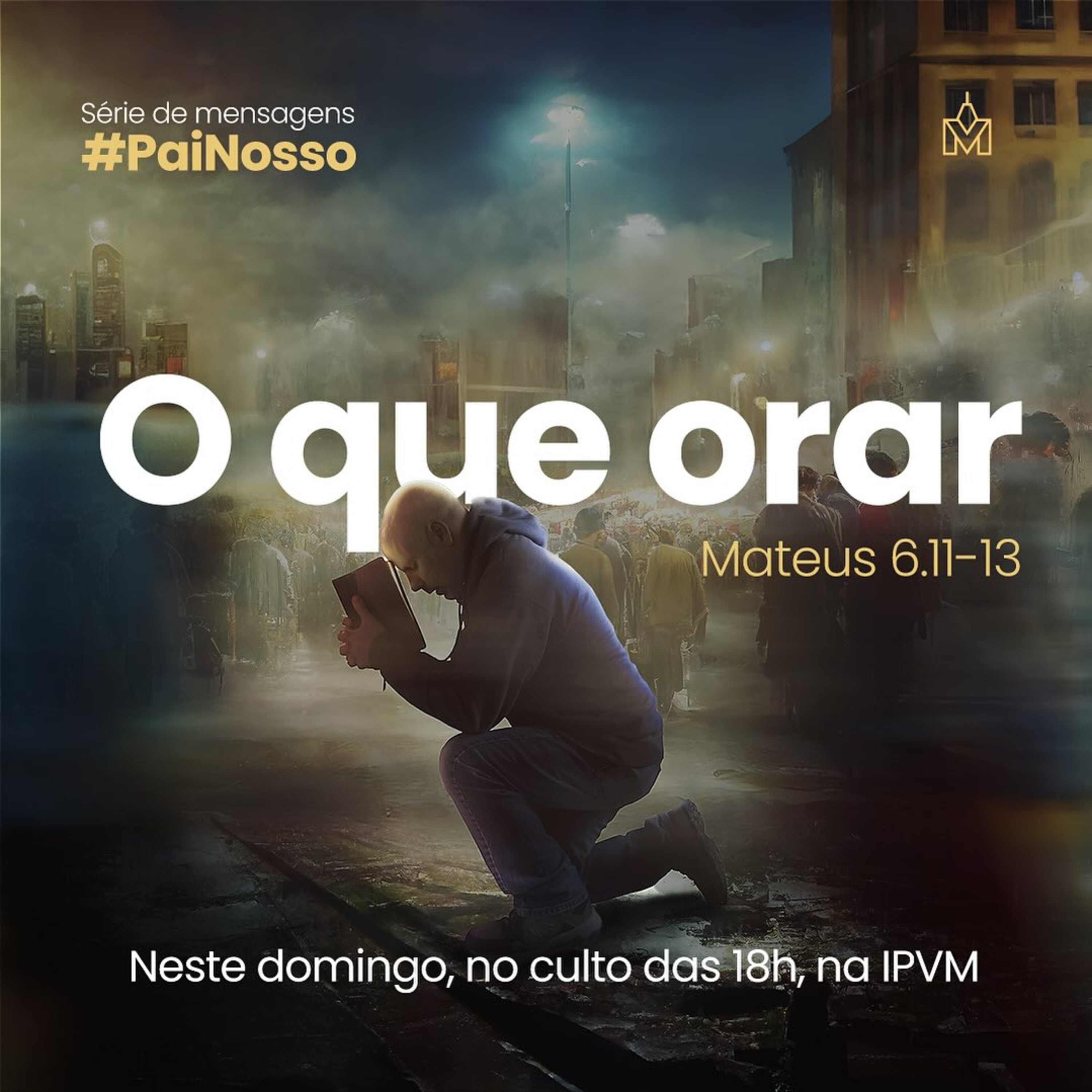Série Pai Nosso - O Que Orar - Rev. Marcelo Martinello