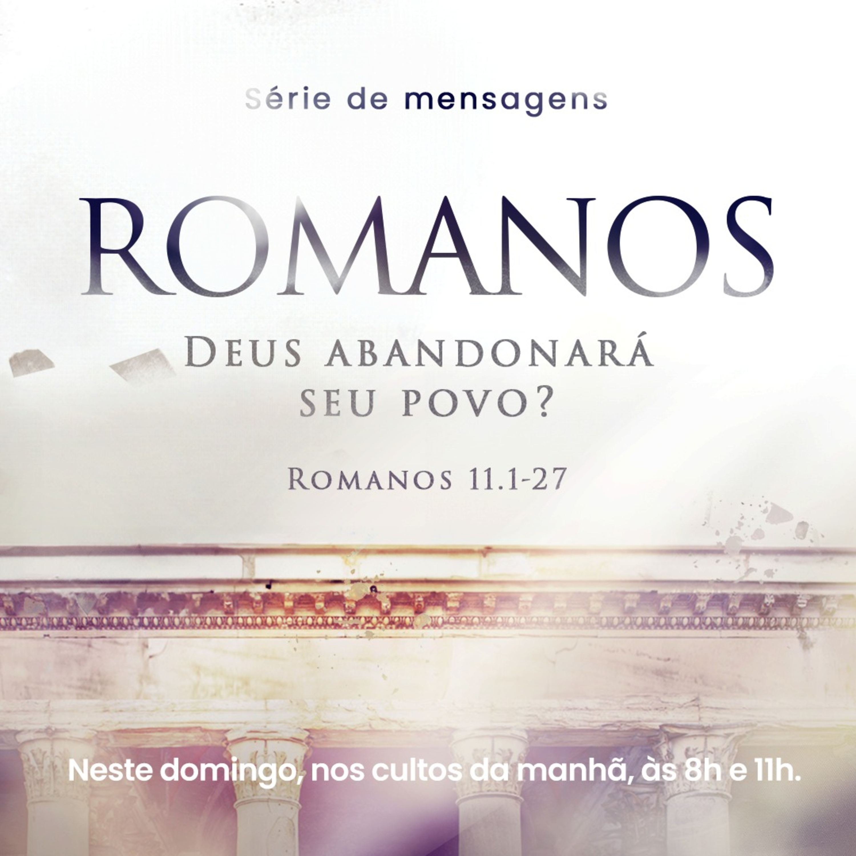 Série em Romanos - Deus abandonará seu povo? - Rev. Gustavo Bacha
