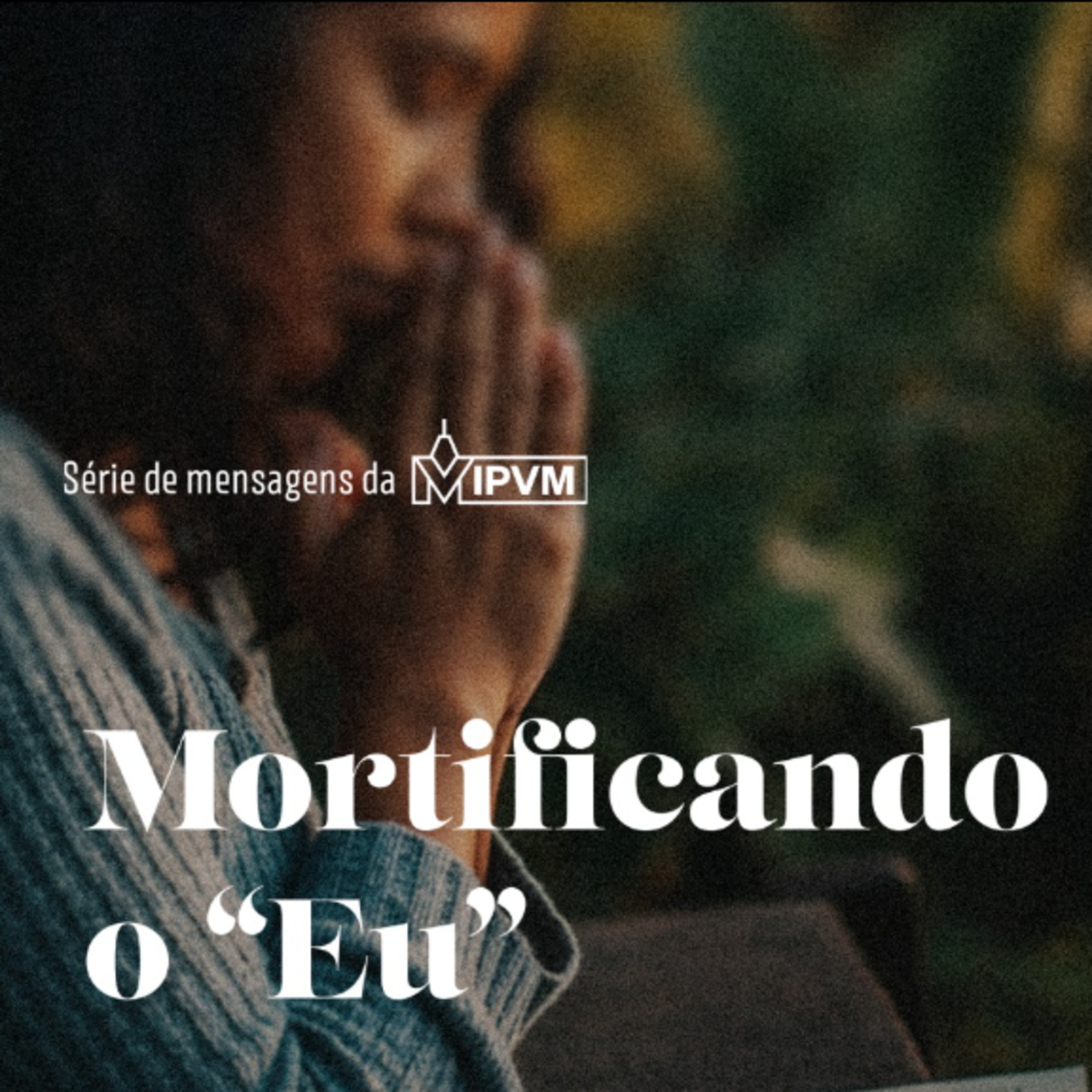 Série: SARX - Mortificando o eu - Rev. Marcelo Martinello