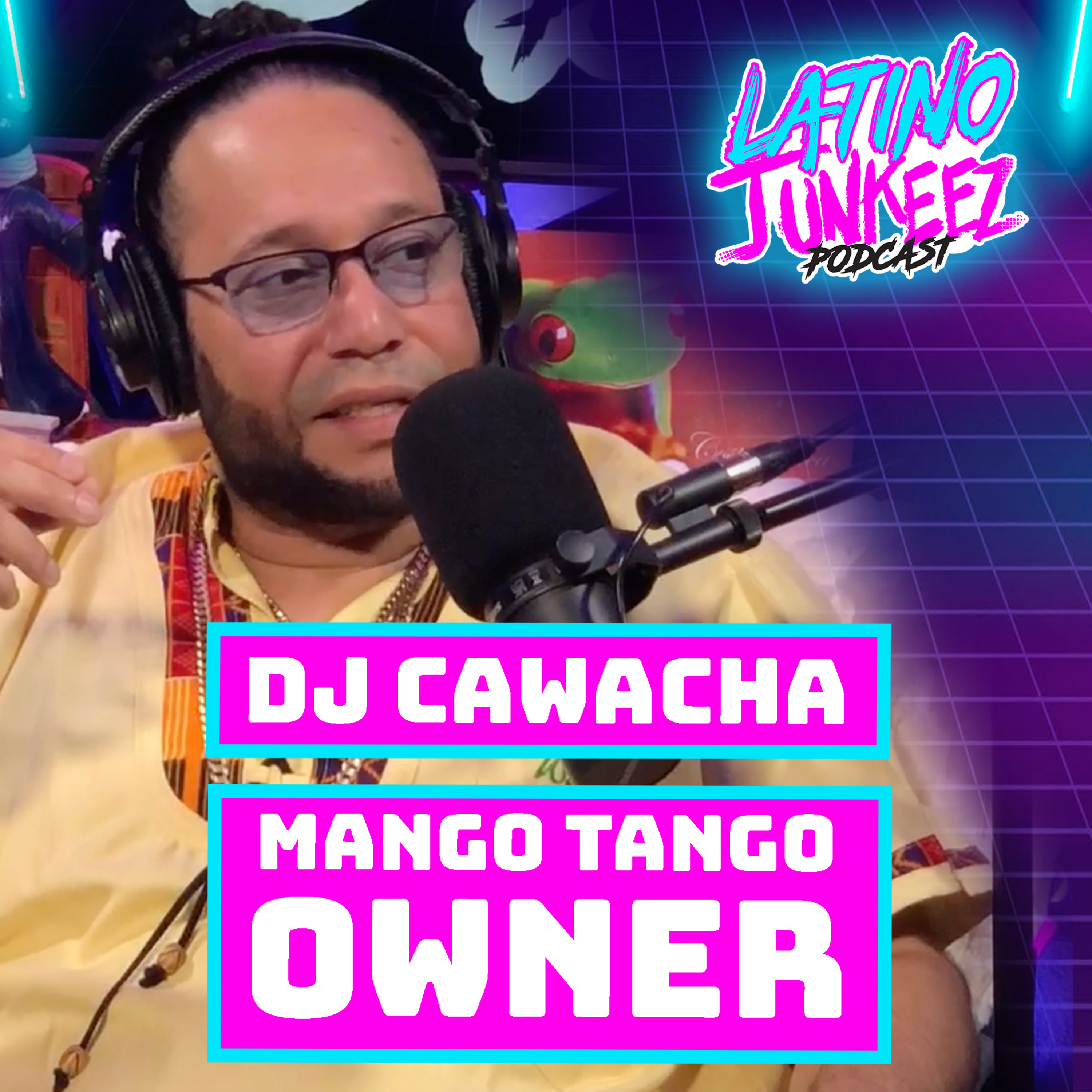 Latino Junkeez #26 DJ Cawacha - Owner of Mango Tango in Las Vegas, Nevada episode artwork