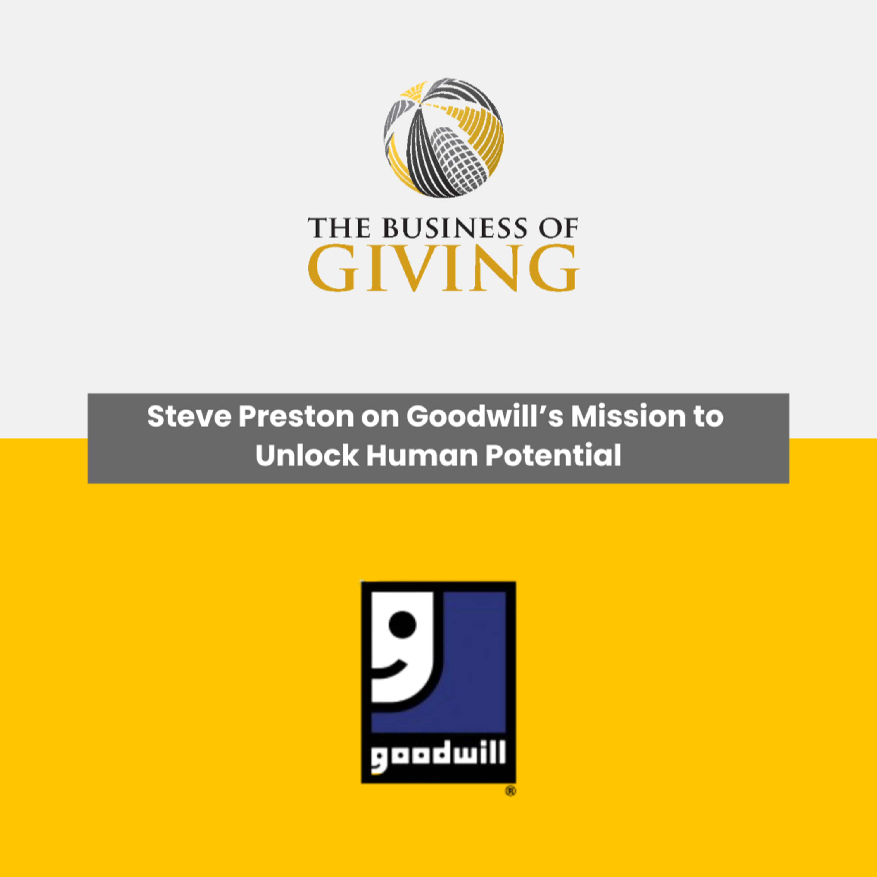 Steve Preston on Goodwill’s Mission to Unlock Human Potential episode artwork