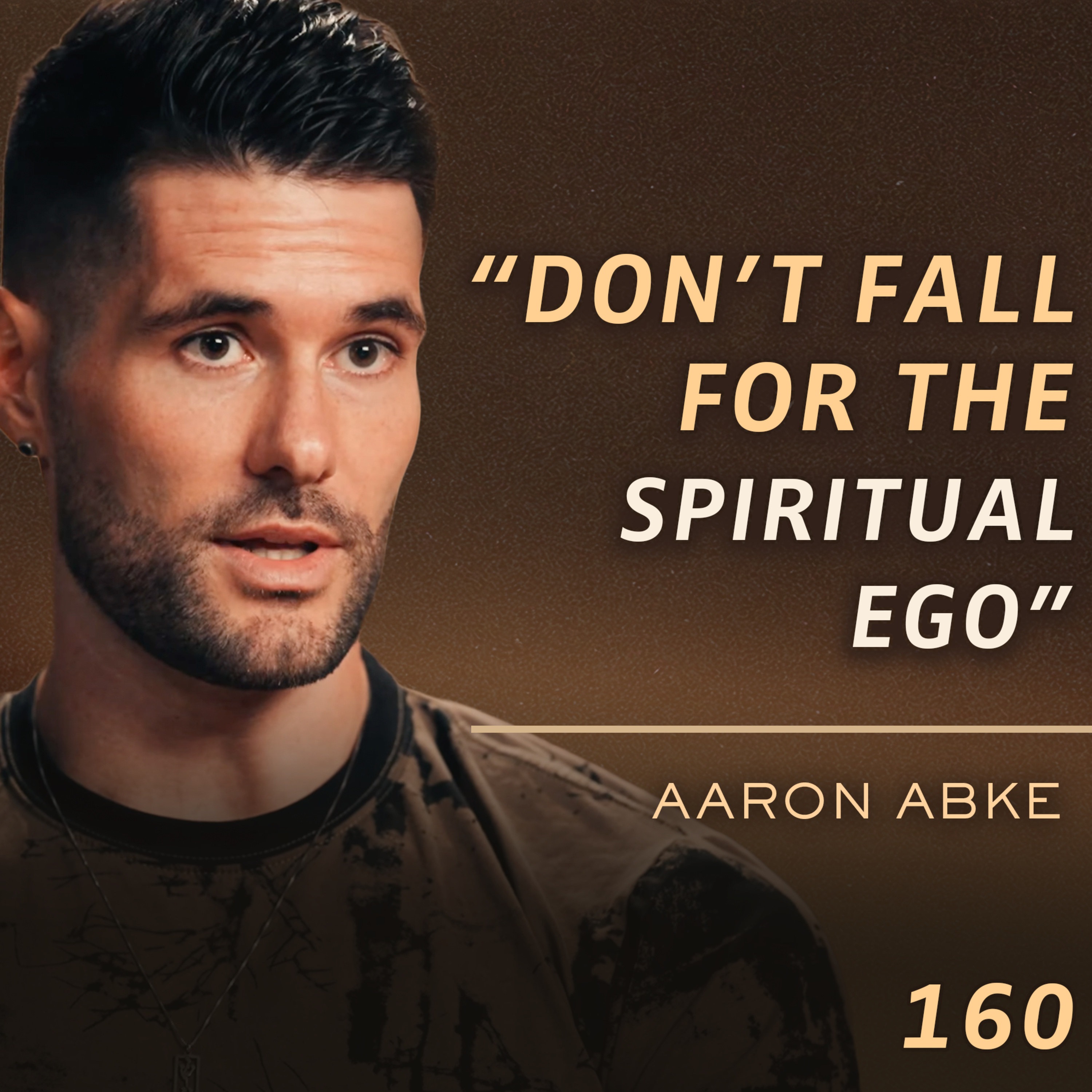 E160 - Aaron Abke: 3 Hidden Beliefs That Keep You Miserable (and How to Break Free)