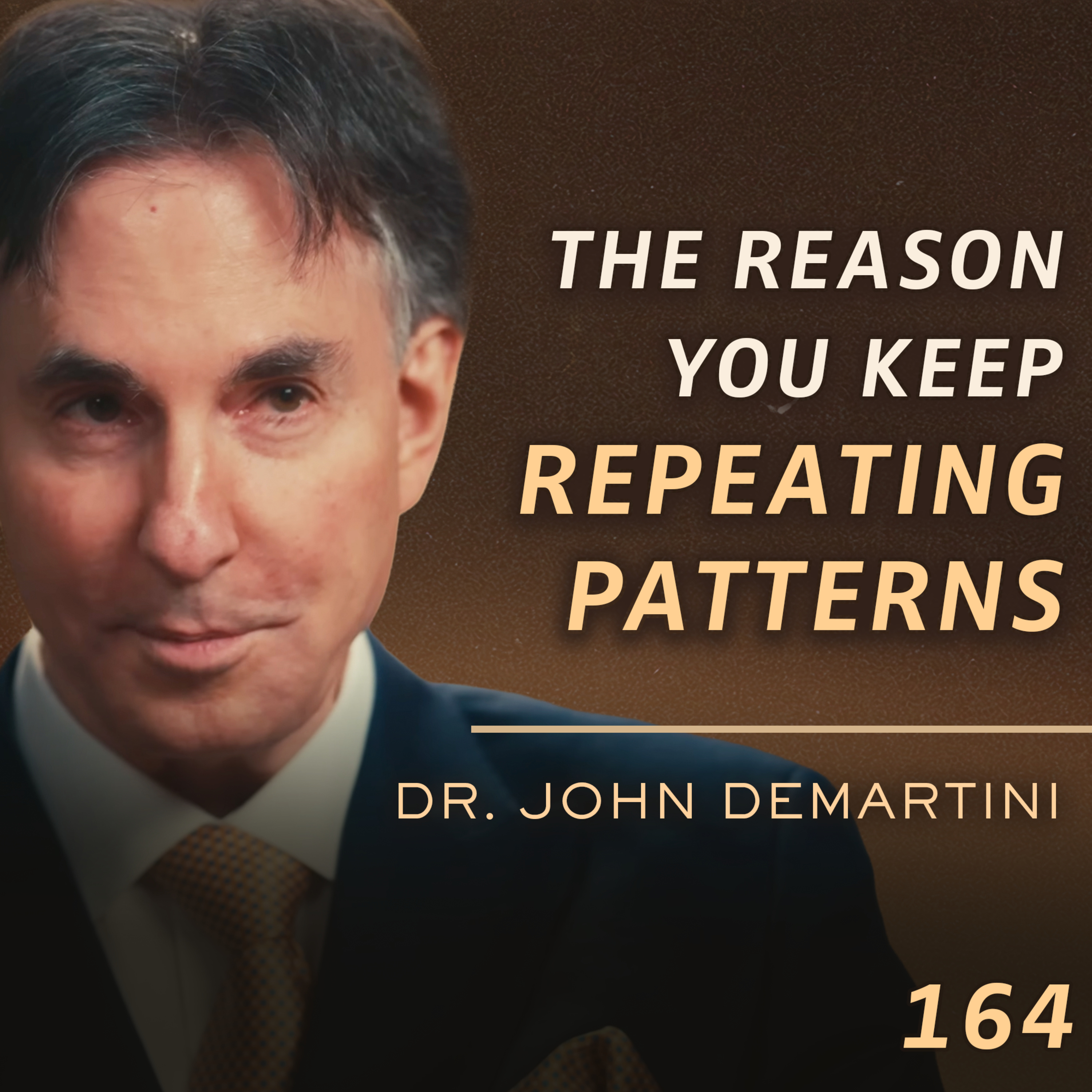 E164 - Dr. John Demartini: How To Transmute Fear into Love & Confusion into Clarity