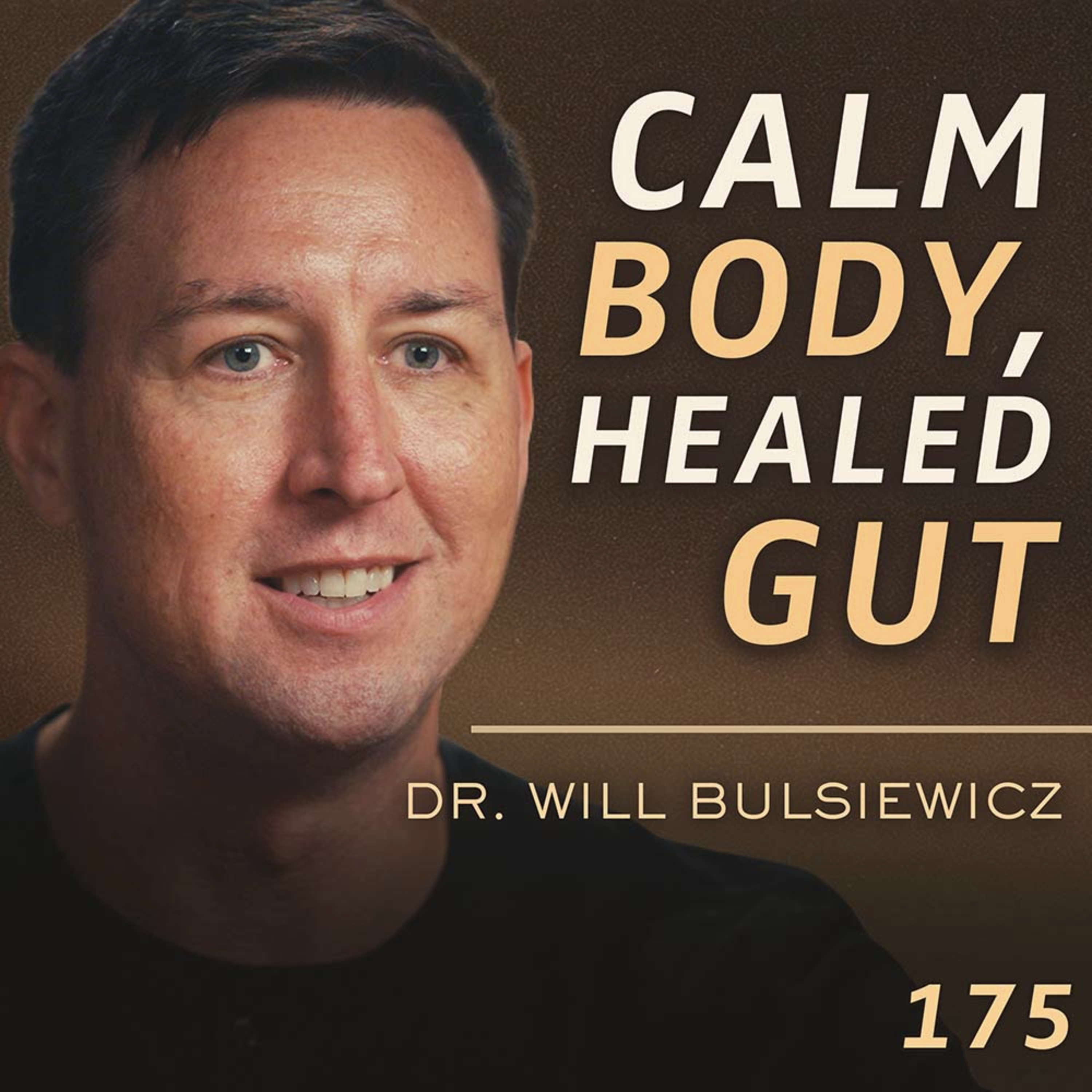 E175 - Dr. Will Bulsiewicz: How Stress, Trauma, and Modern Life Break Your Gut & How To Restore Balance
