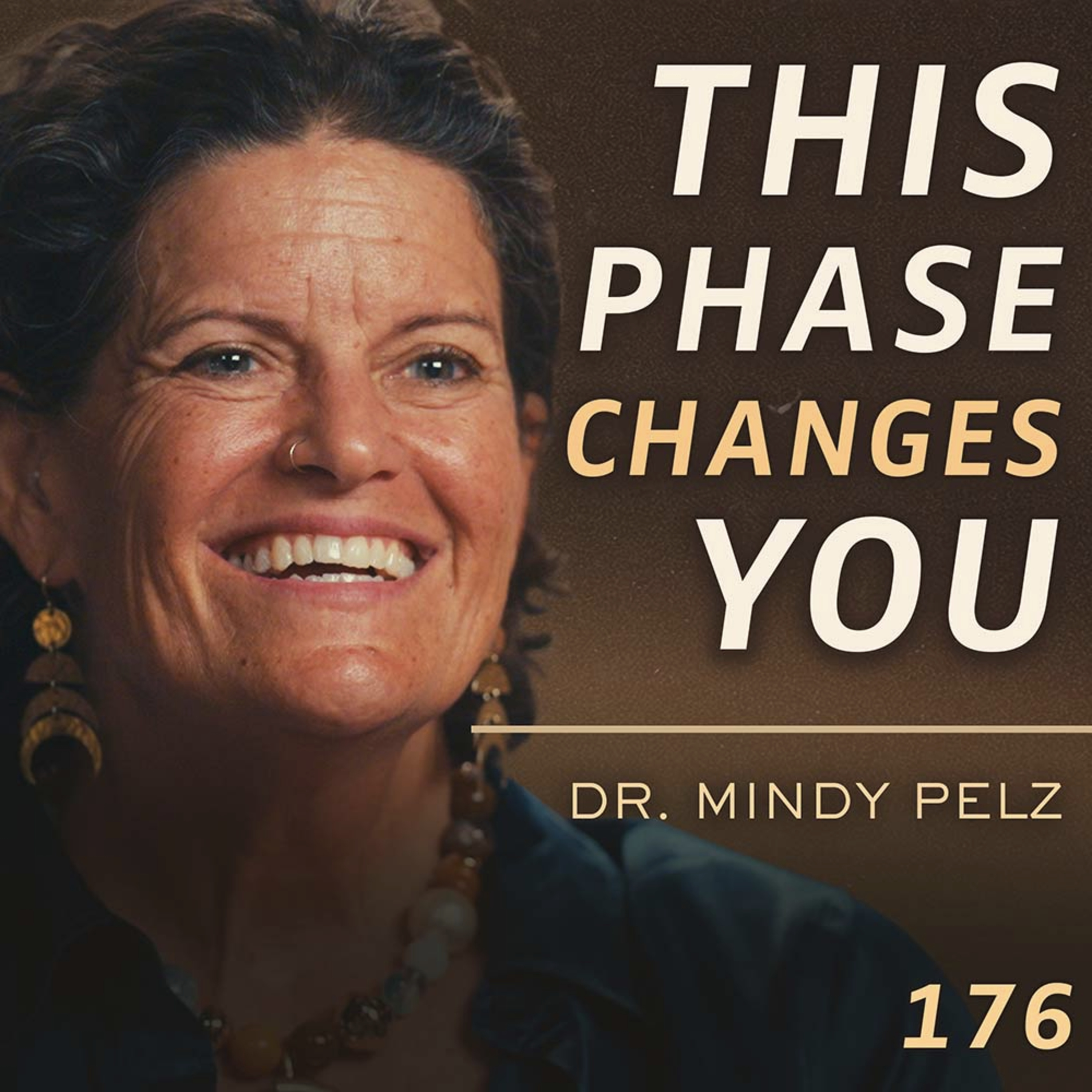 E176 - Dr. Mindy Pelz: Why Midlife Feels So Disorienting (And What It’s Trying to Teach You)