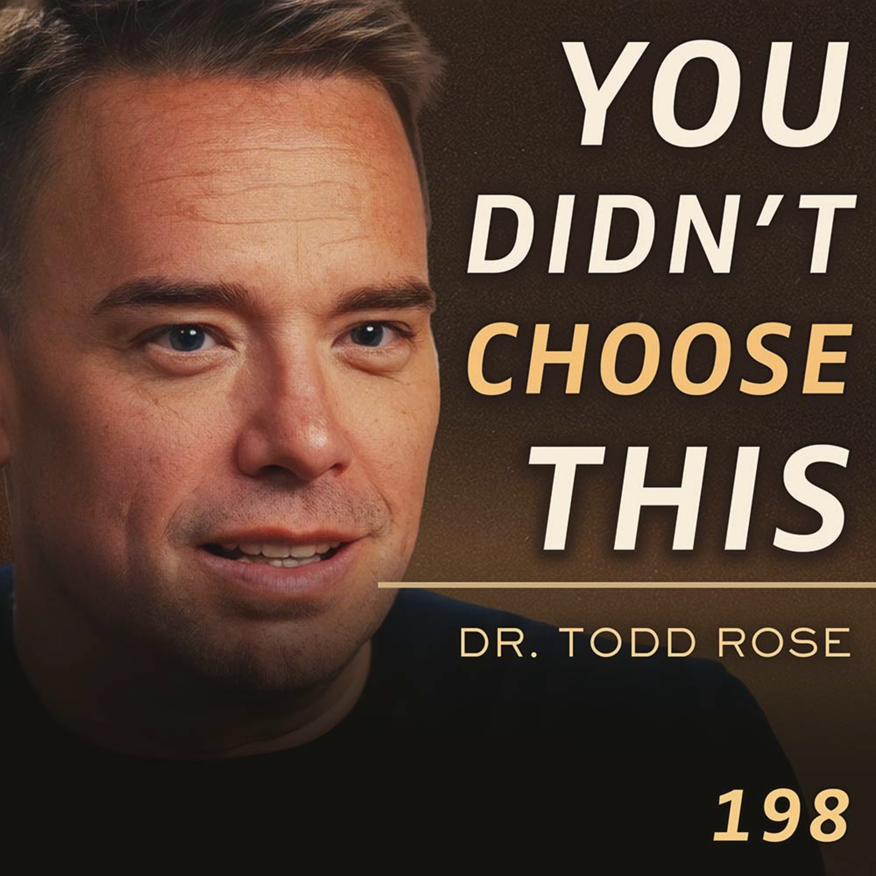 E198 - Dr. Todd Rose: Why Your Desires Aren't Actually Yours (Here's Who Planted Them) Episode cover