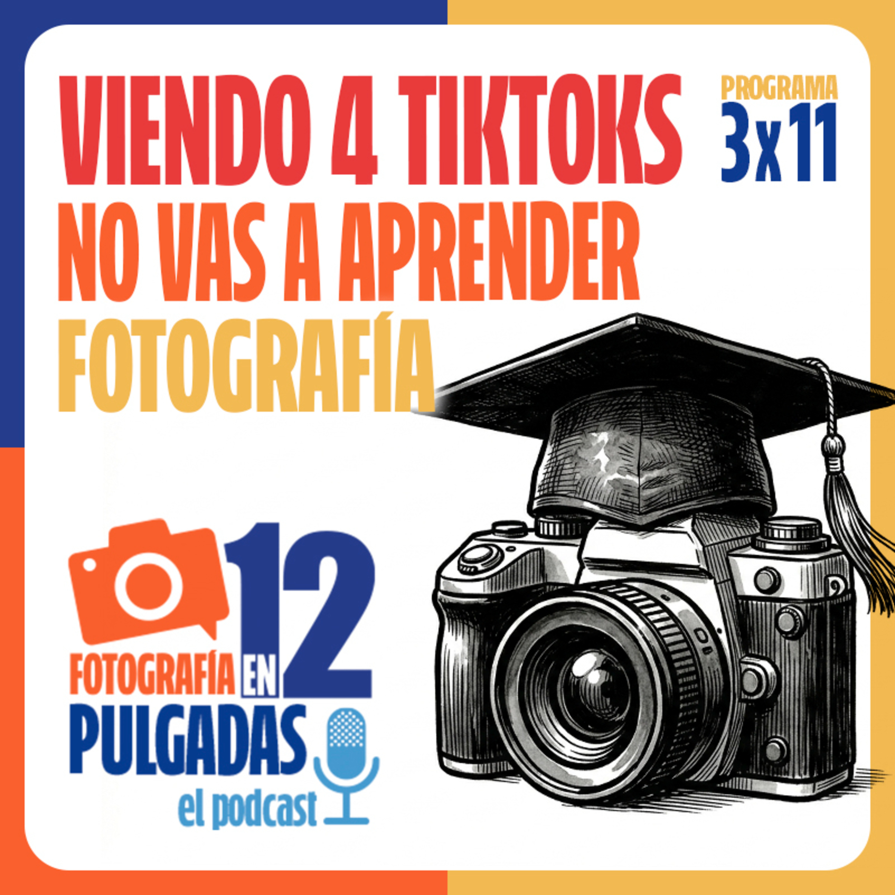 Viendo 4 TikToks no vas a aprender Fotografía - 3x11