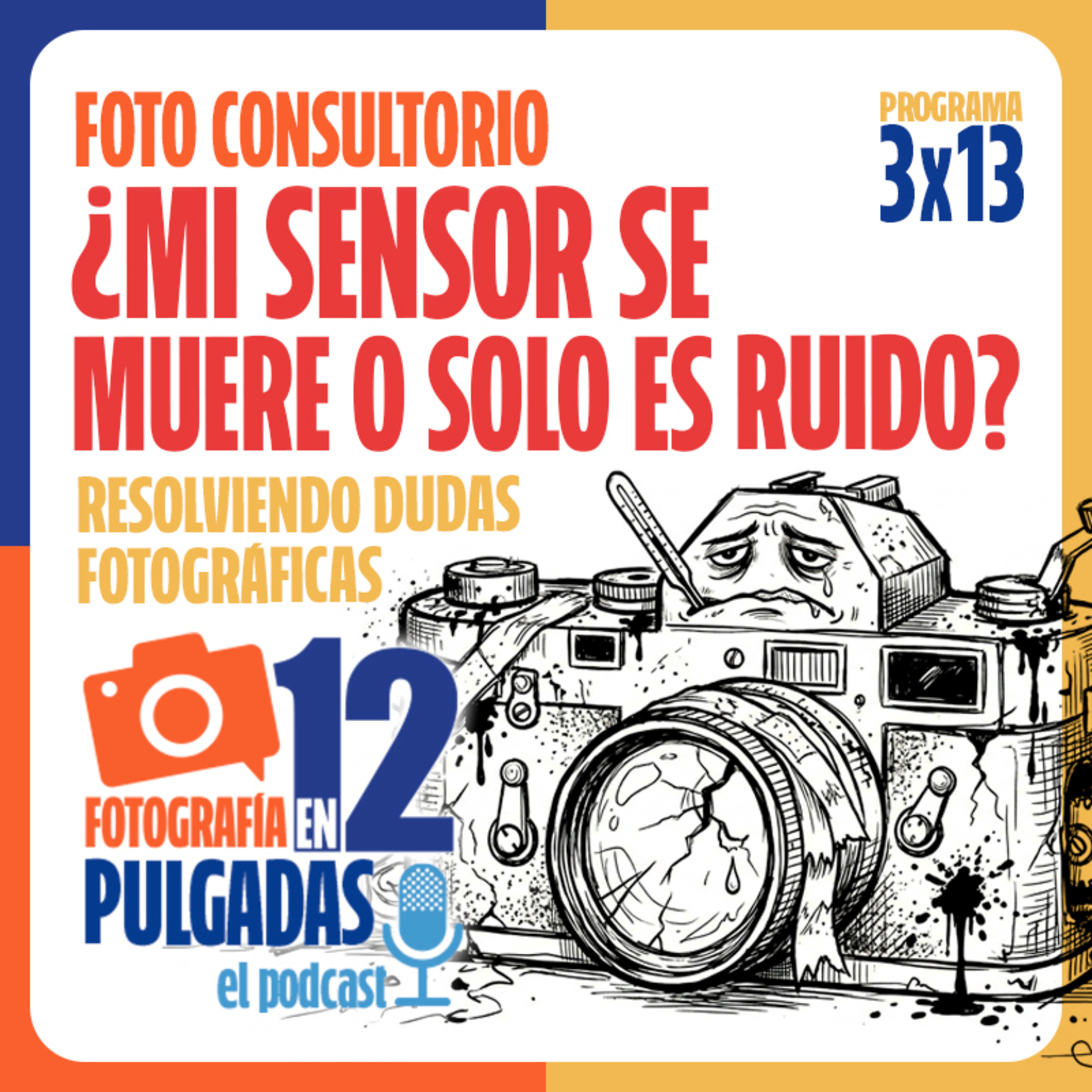 ¿Mi sensor se muere o solo es ruido? Consultorio fotográfico - 3x13 episode artwork
