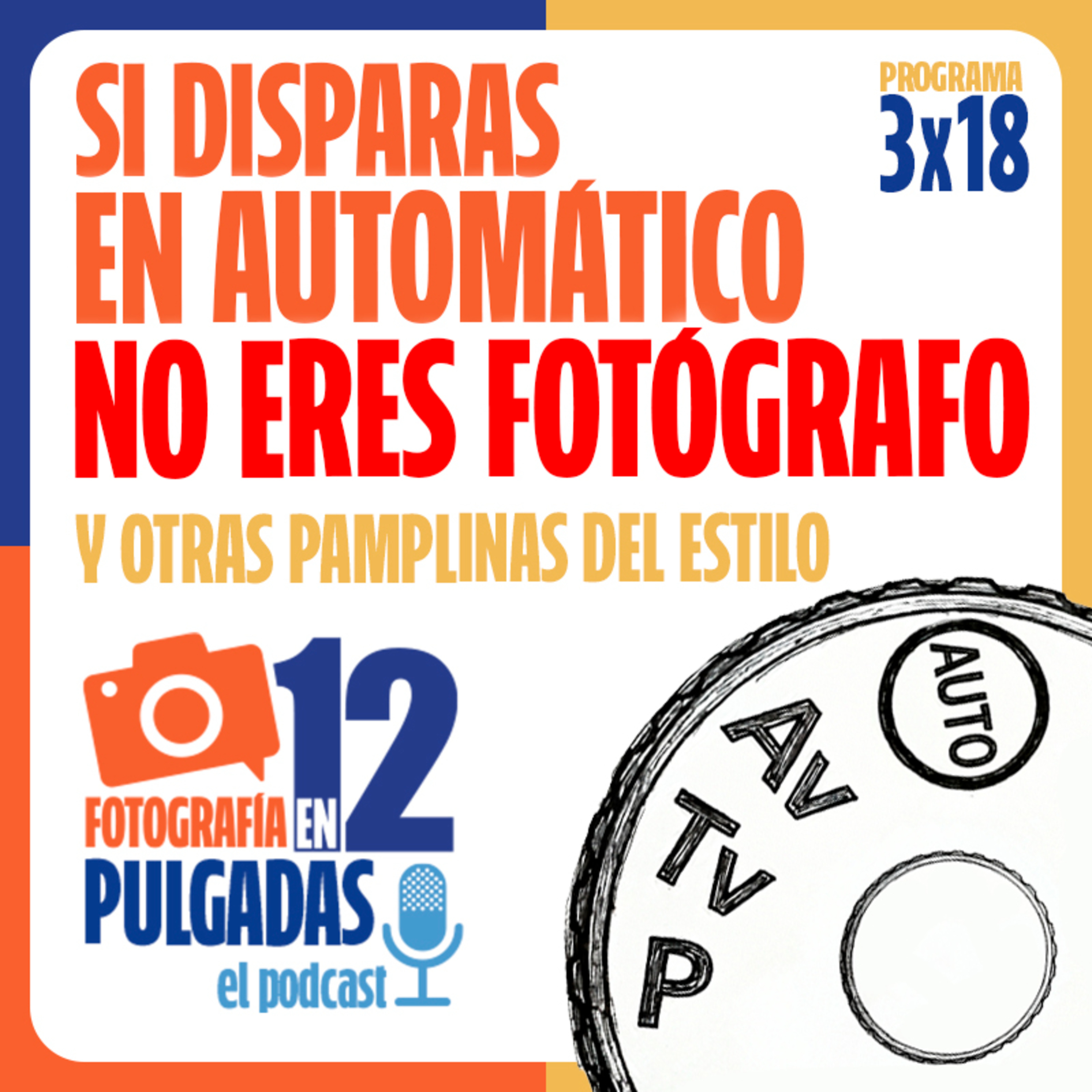 Si disparas en automático no eres fotógrafo y otras pamplinas por el estilo - 3x18 episode artwork