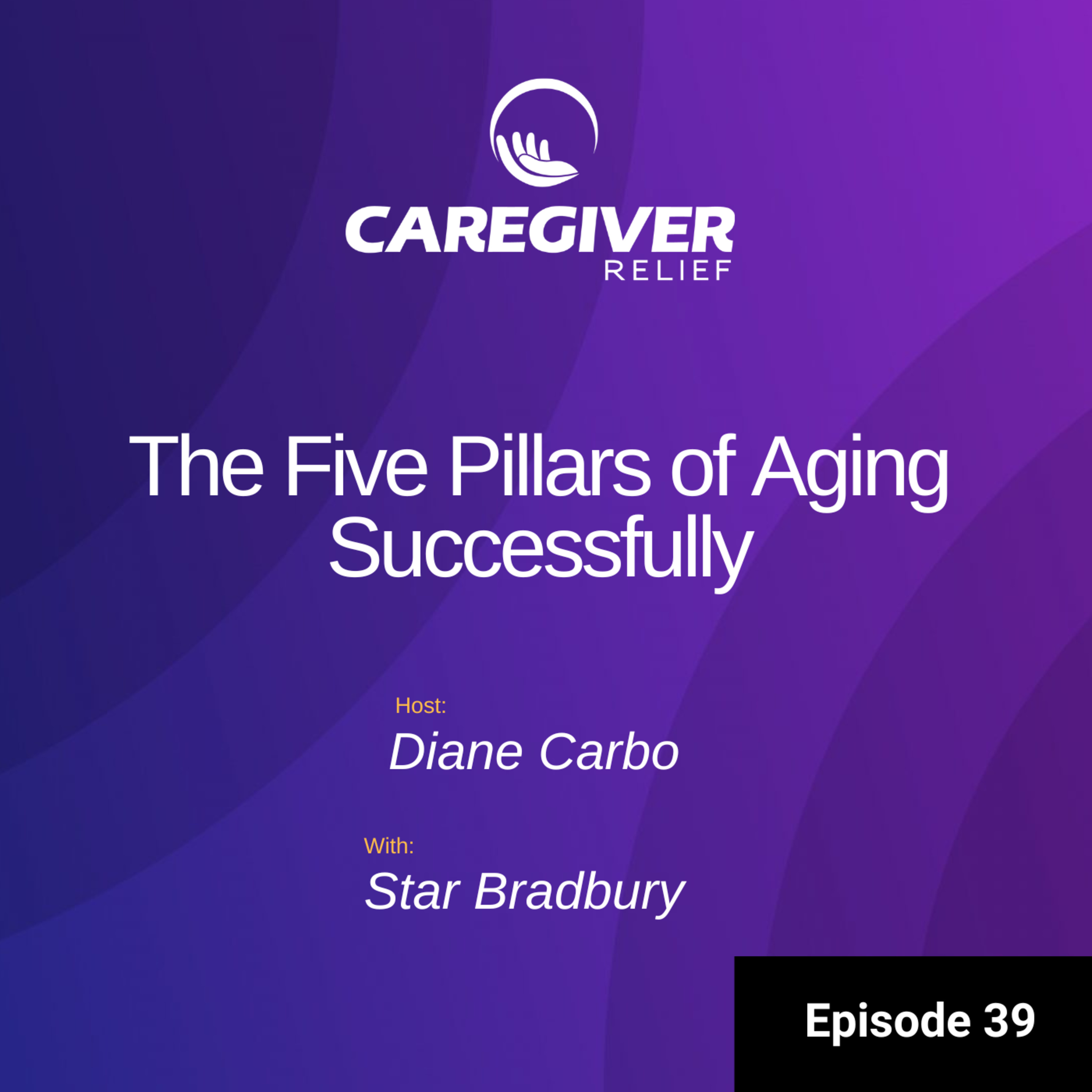 The Five Pillars of Aging Successfully with Star Bradbury - Episode 39 episode artwork