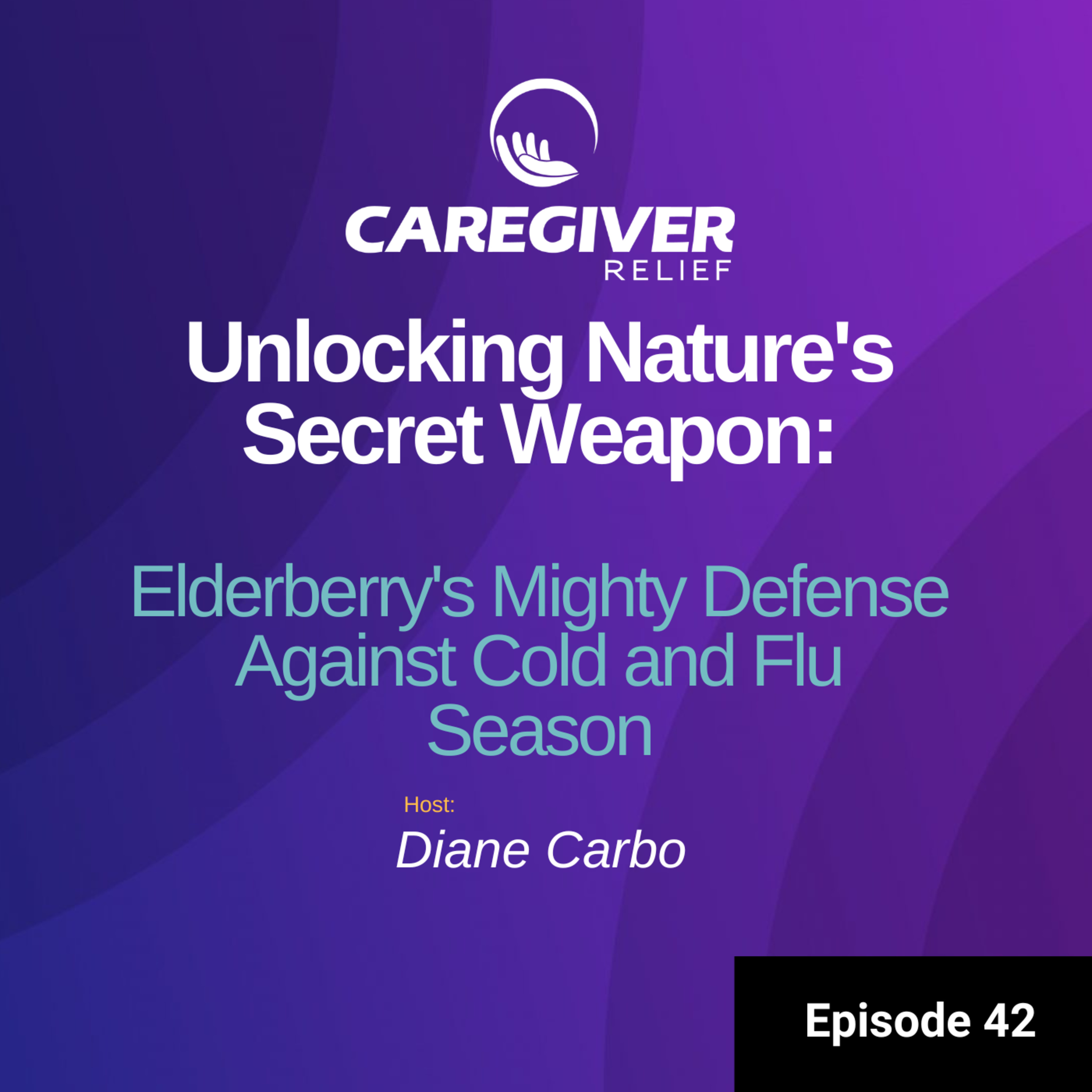 Unlocking Nature's Secret Weapon: Elderberry's Mighty Defense Against Cold and Flu Season - Episode 42  episode artwork