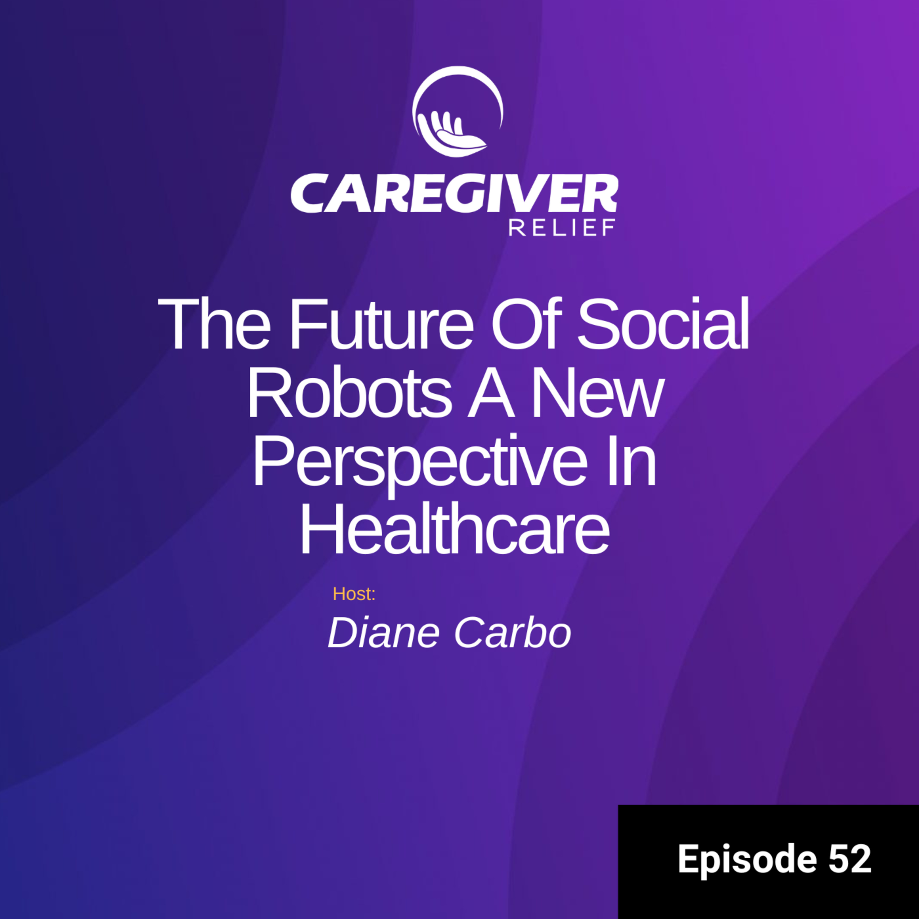 The Future Of Social Robots A New Perspective In Healthcare - Episode 52  episode artwork