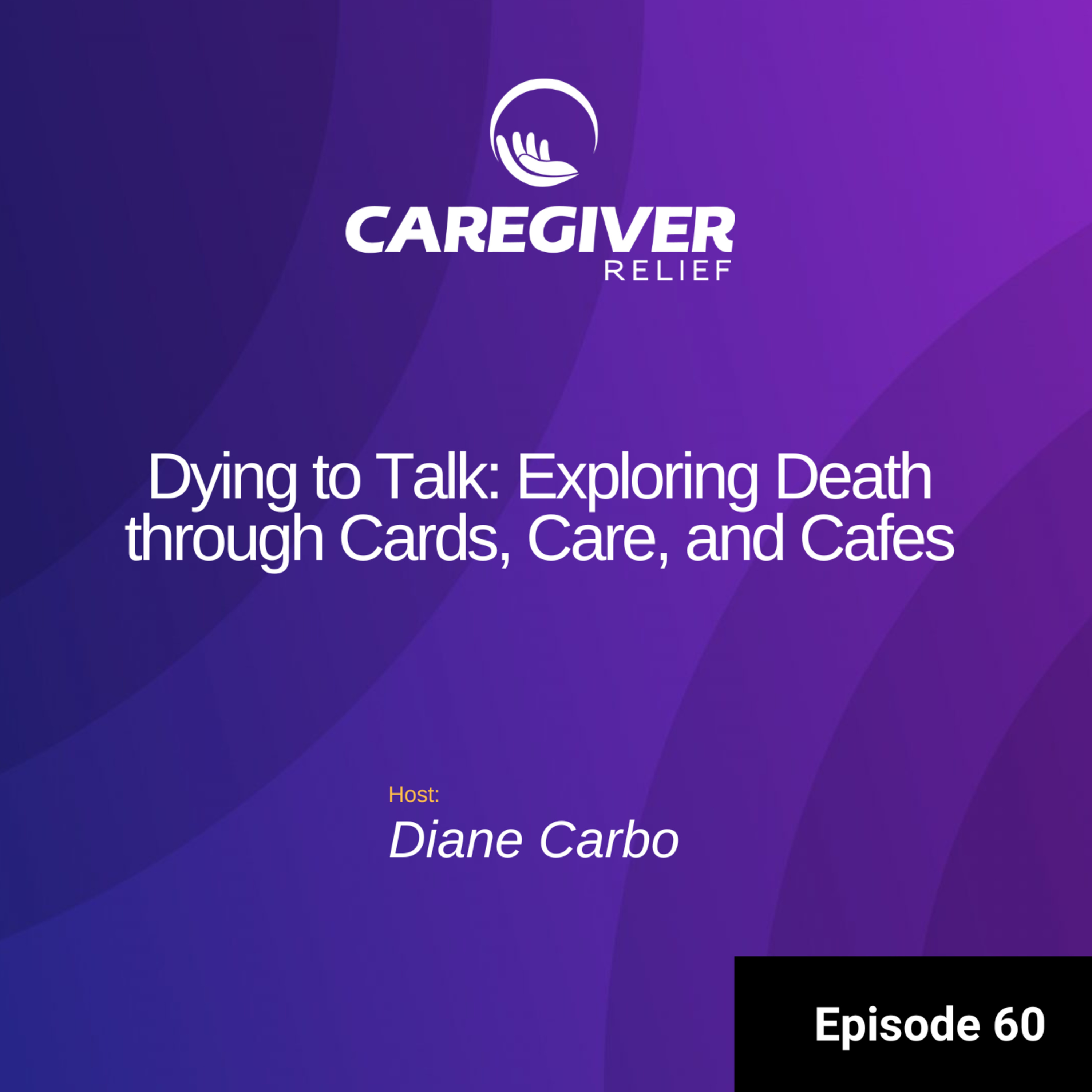 Dying to Talk: Exploring Death through Cards, Care, and Cafes - Episode 60 episode artwork
