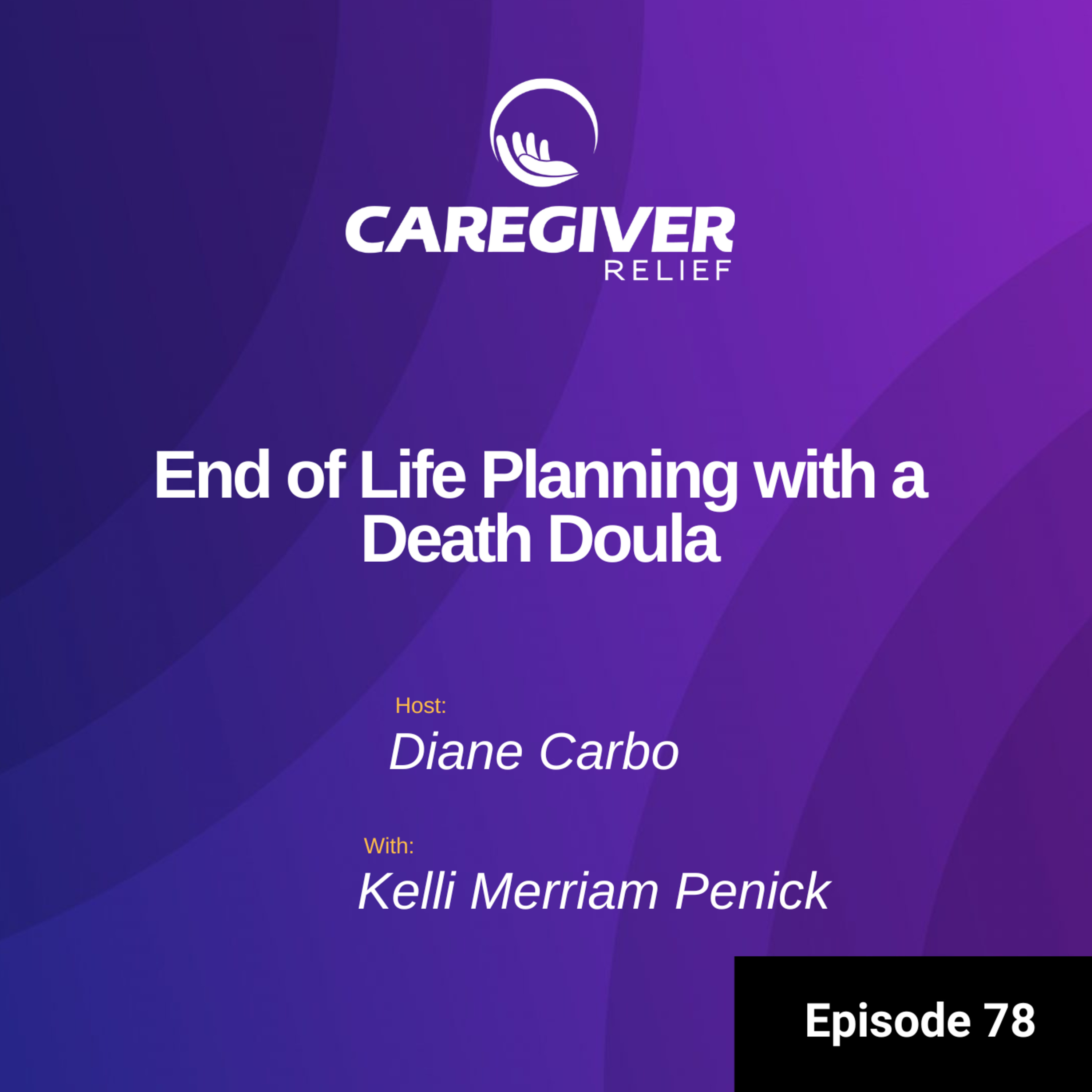 End of Life Planning with a Death Doula with Kelli Merriam Penick - Episode 78 episode artwork