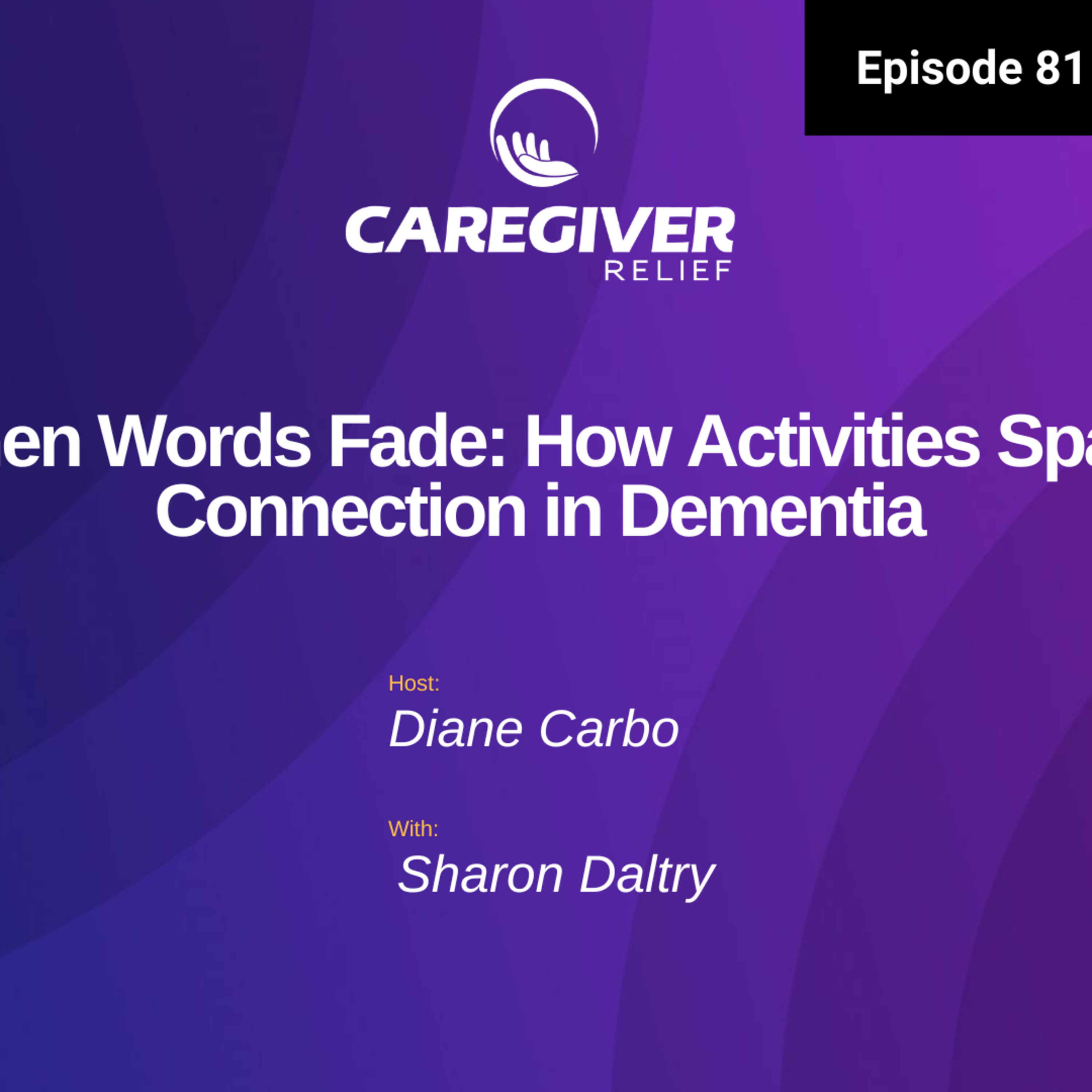 When Words Fade: How Activities Spark Connection in Dementia with Sharon Daltry - Episode 81  episode artwork