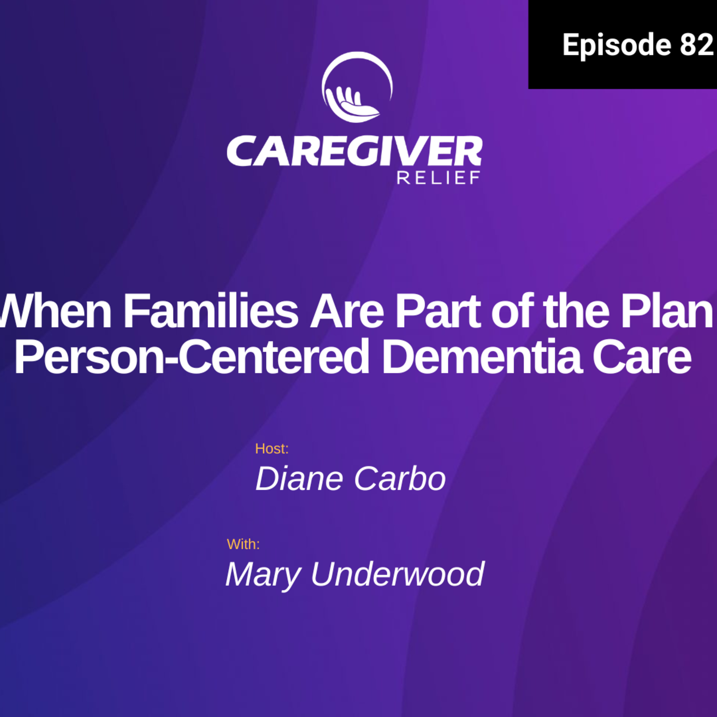 When Families Are Part of the Plan: Person-Centered Dementia Care with Mary Underwood - EP 82 episode artwork