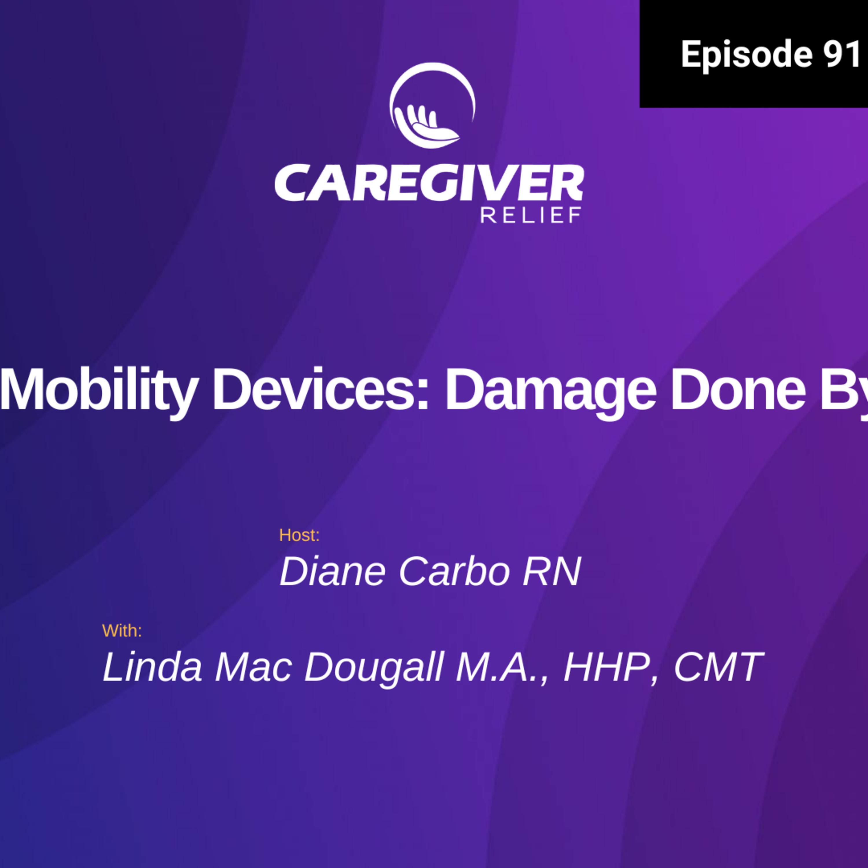 Vices of Mobility Devices: Damage Done By Misuse with Linda Mac Dougall M.A., HHP, CMT - EP 91 episode artwork