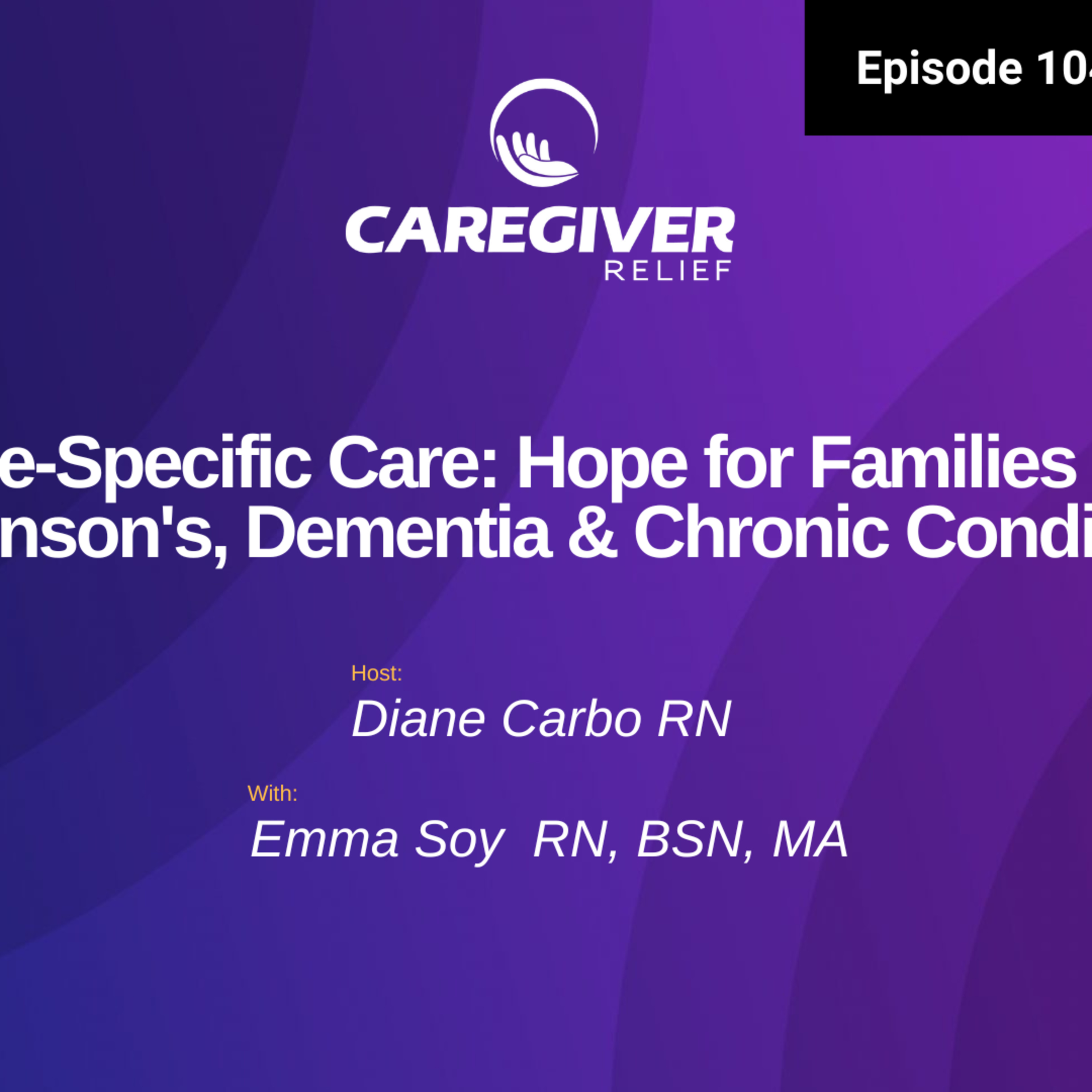 Disease-Specific Care: Hope for Families Facing Parkinson's, Dementia & Chronic Conditions with Emma Soy - EP 104 episode artwork