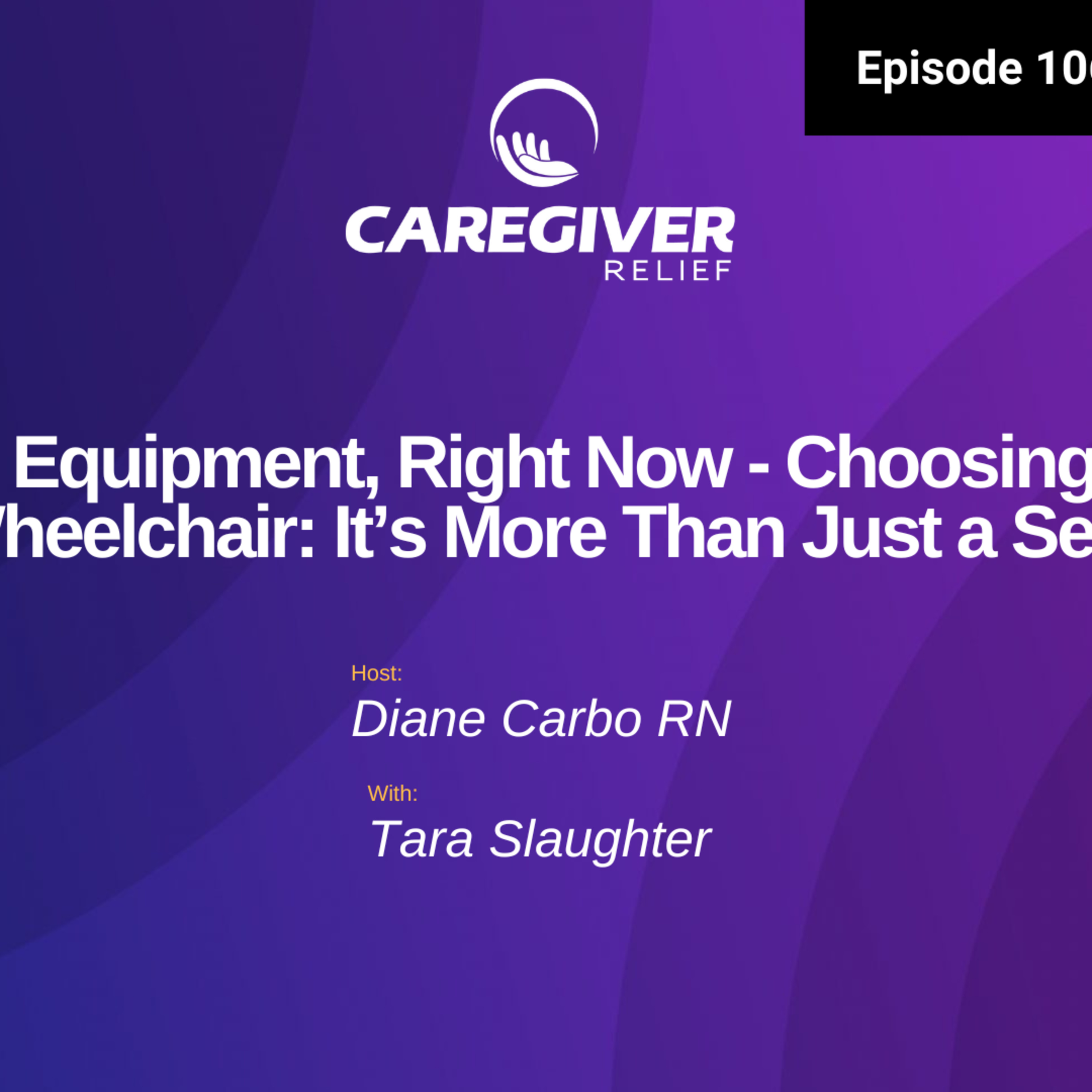 The Right Equipment, Right Now: Choosing the Right Wheelchair: It’s More Than Just a Seat - EP 106 episode artwork